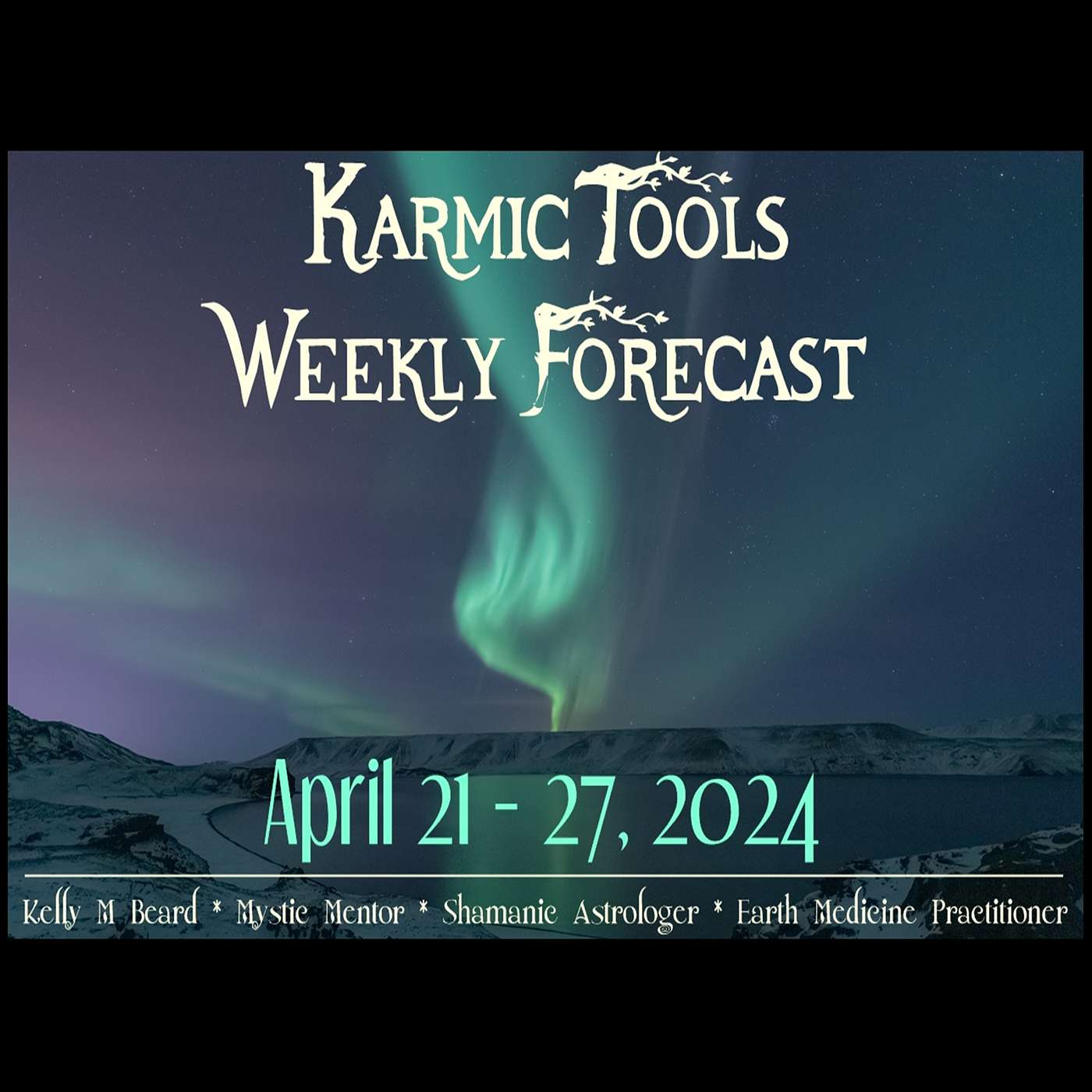 April 21 - 27, 2024 :: KarmicTools Weekly Forecast :: Events :: New Class!