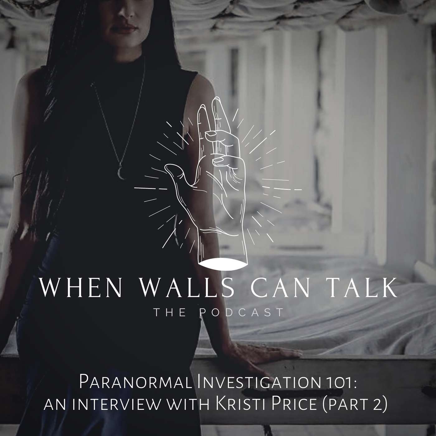 When Walls Can Talk: The Podcast | Where Paranormal Mysteries and Dark History Collide