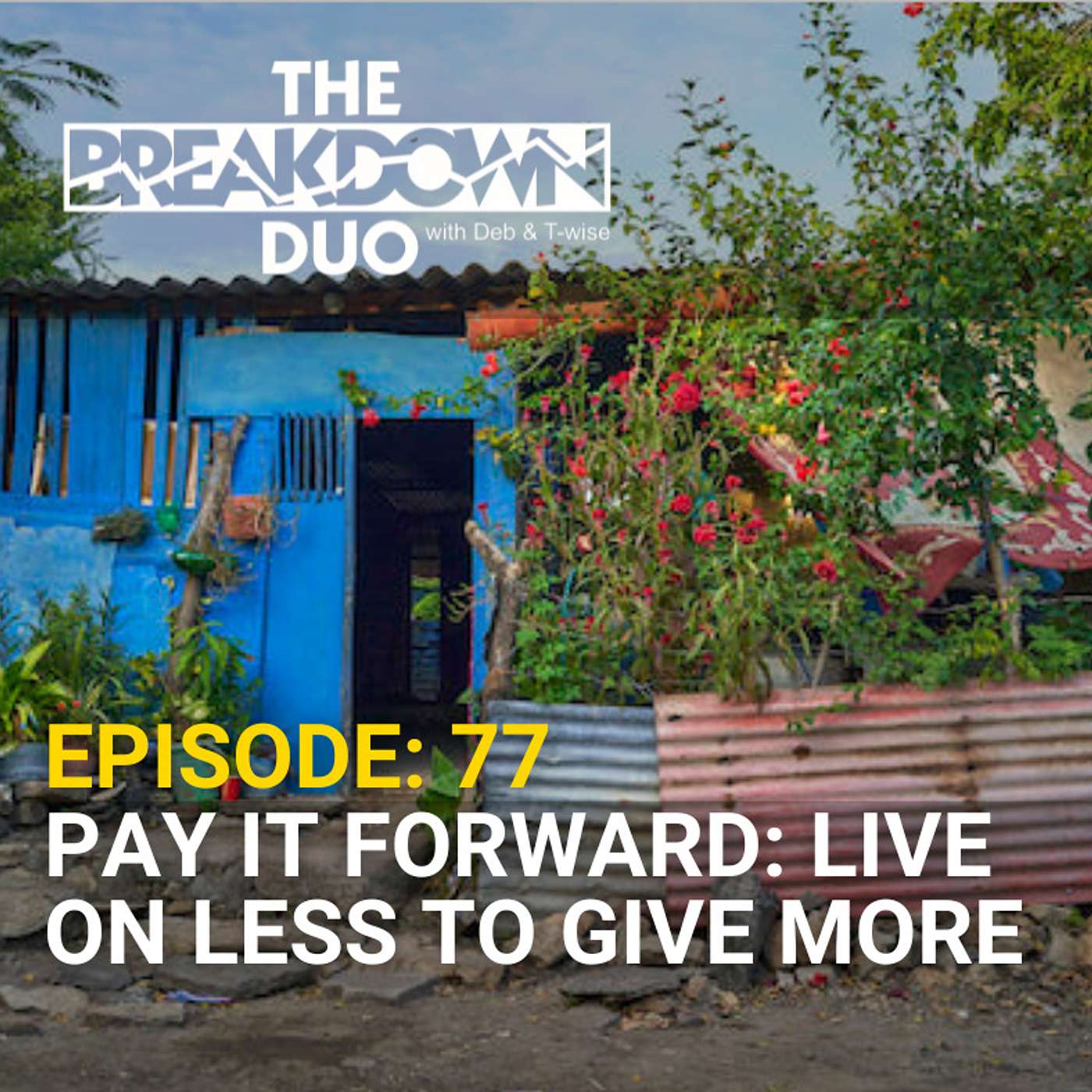 PAY IT FORWARD: LIVE ON LESS TO GIVE MORE