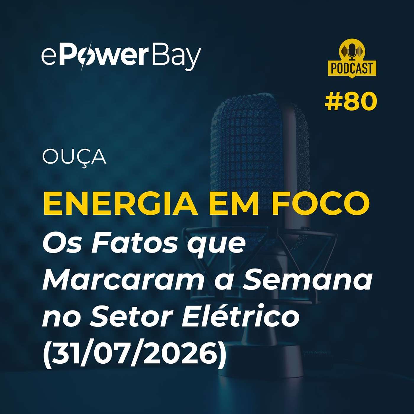 Energia em Foco #80 - Resumo Semanal 31/07/2026 episode artwork