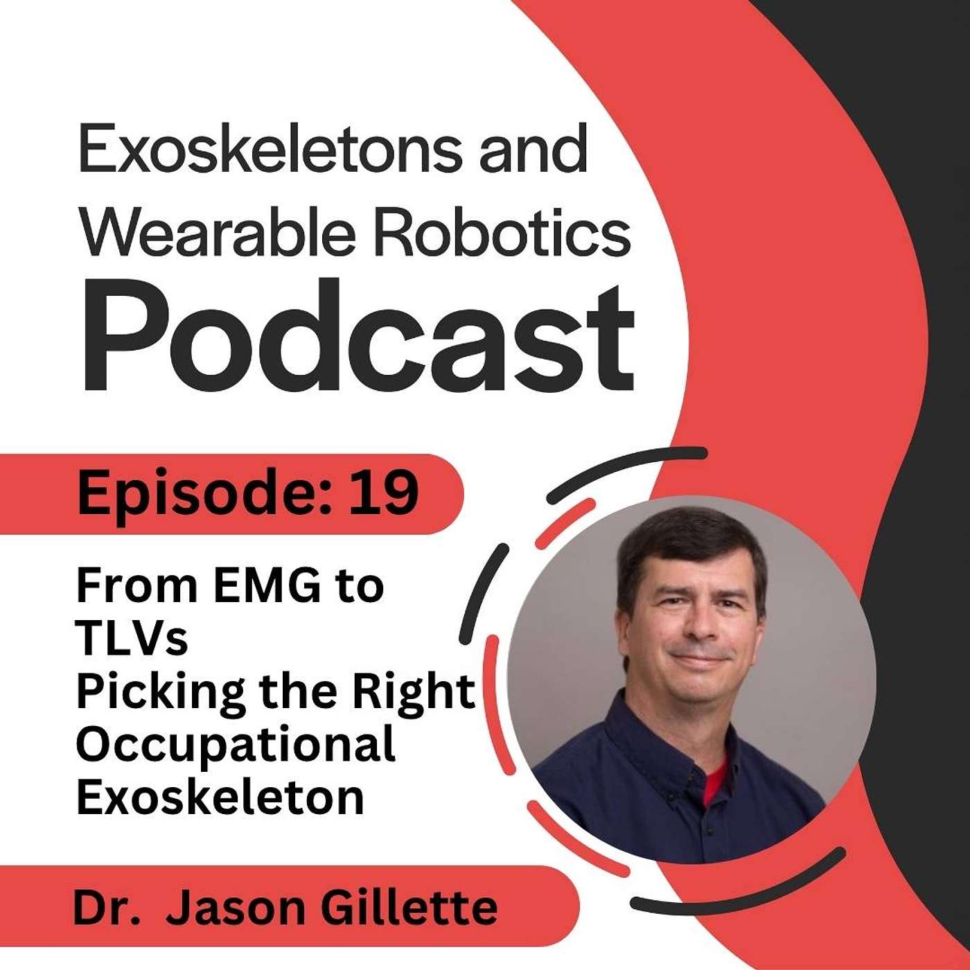 Episode 19 From EMG to TLVs Picking the Right Occupational Exoskeleton with Dr Jason Gillette