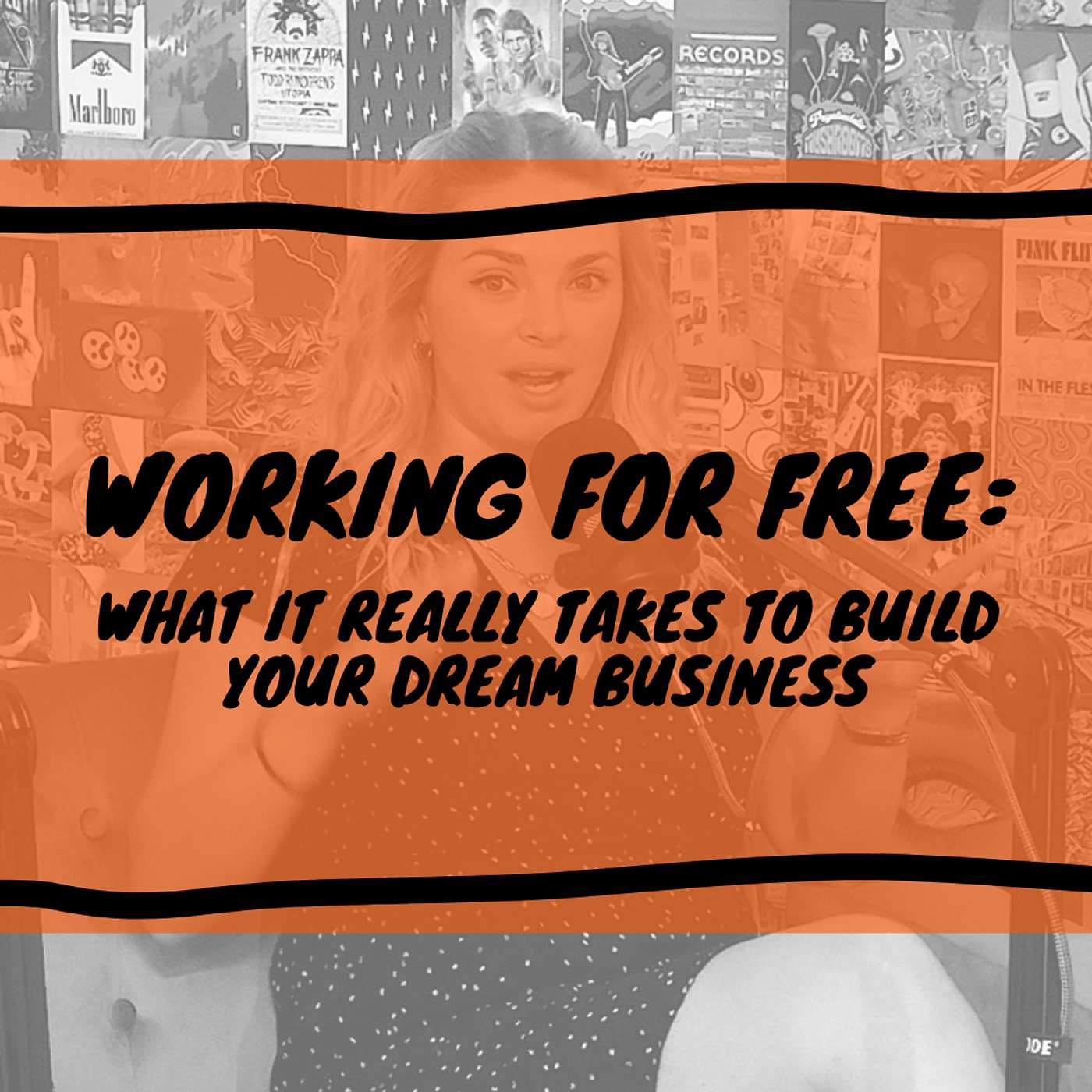 Working For Free: What It Really Takes To Build Your Dream Business