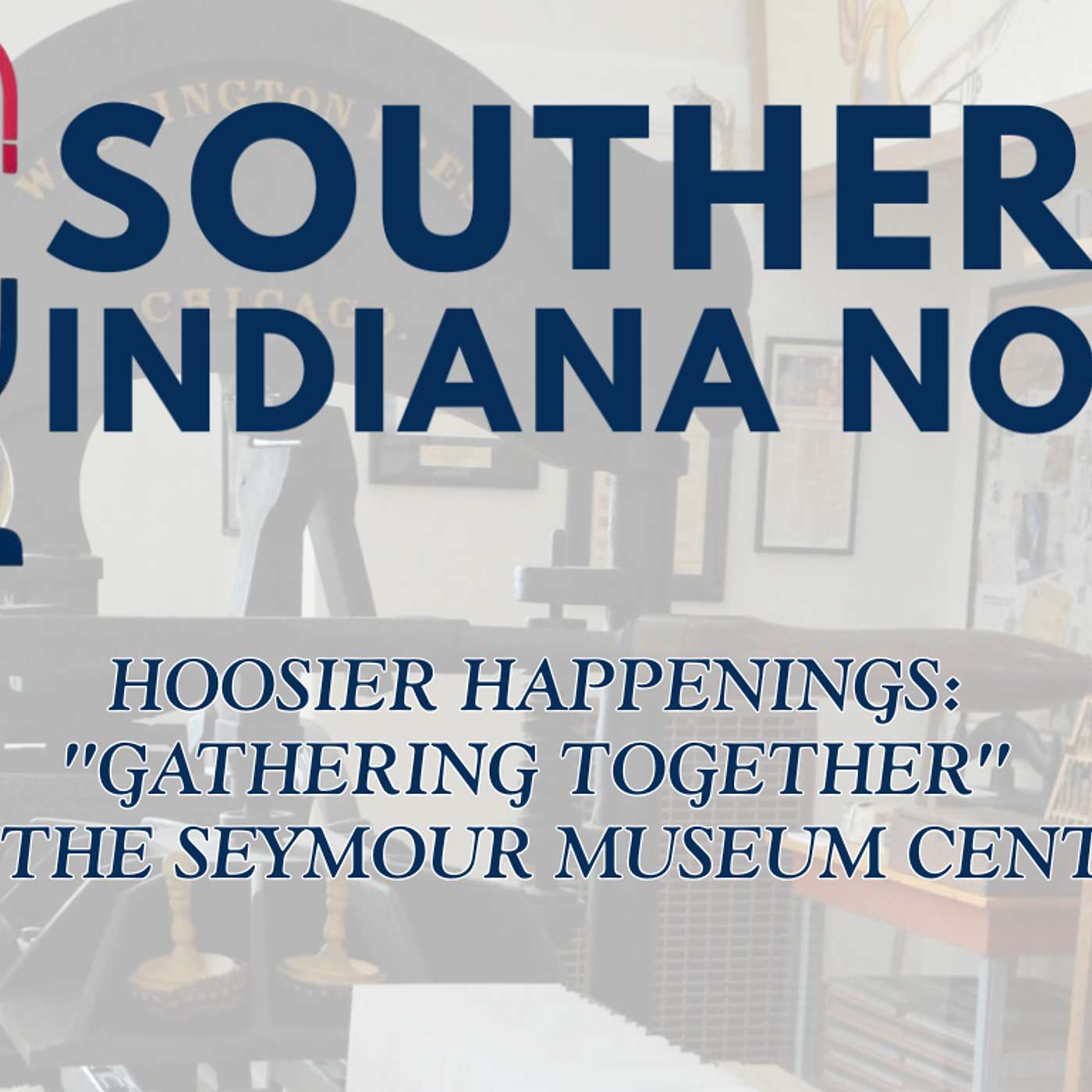 🏛️ Hoosier Happenings: "GatheRING Together" at the Seymour Museum Center episode artwork