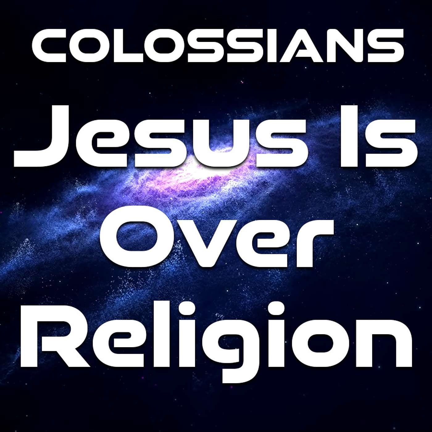 Colossians: Jesus Over All - 7