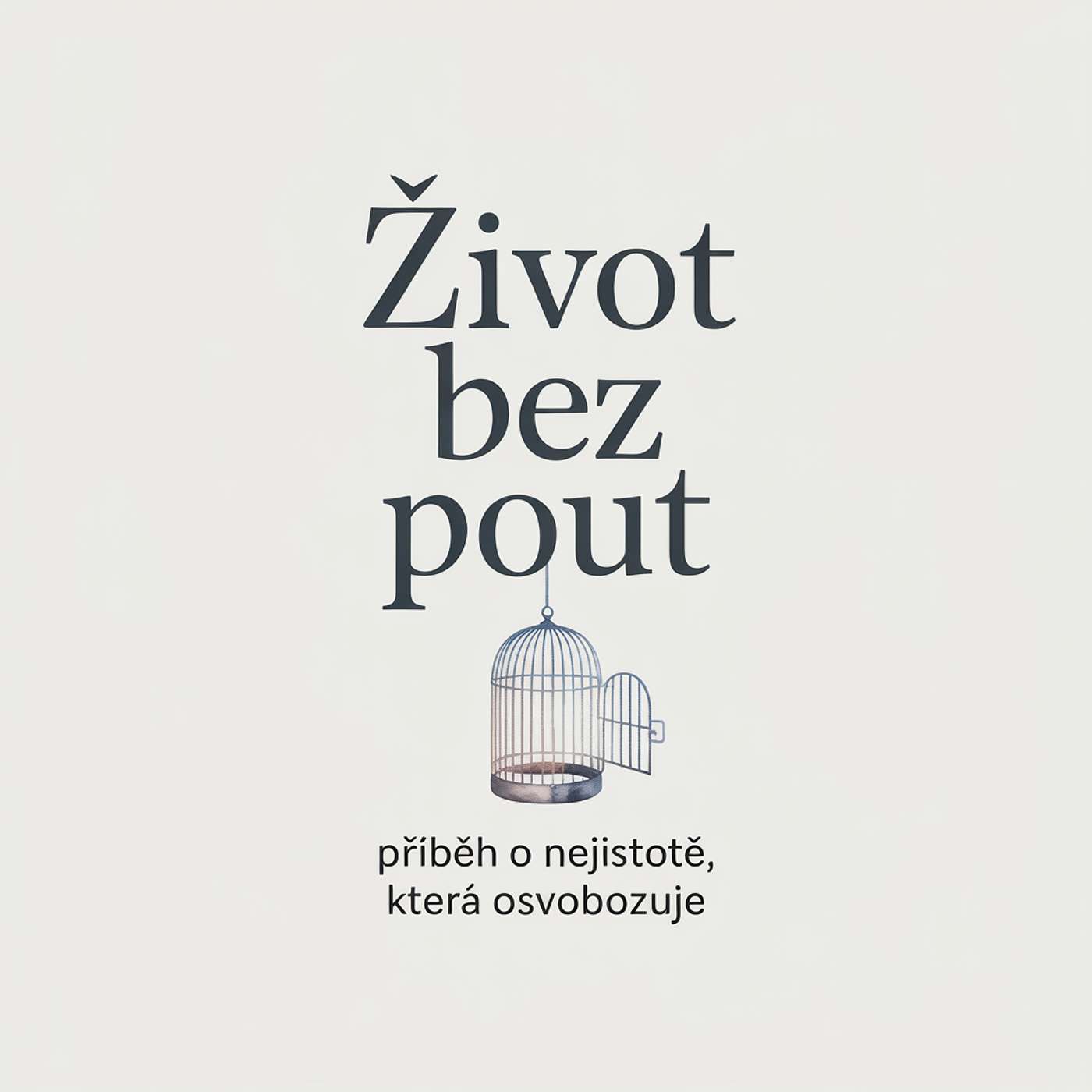 Život bez pout: Příběh o nejistotě, která osvobozuje