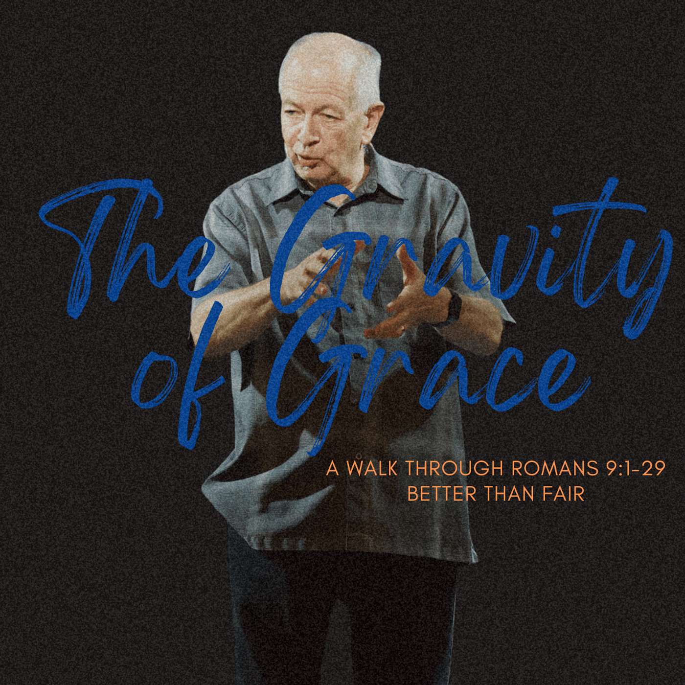Better Than Fair | The Gravity of Grace | Pastor Bill Dogterom | Capo Beach Church Better Than Fair | The Gravity of Grace | Pastor Bill Dogterom | Capo Beach Church