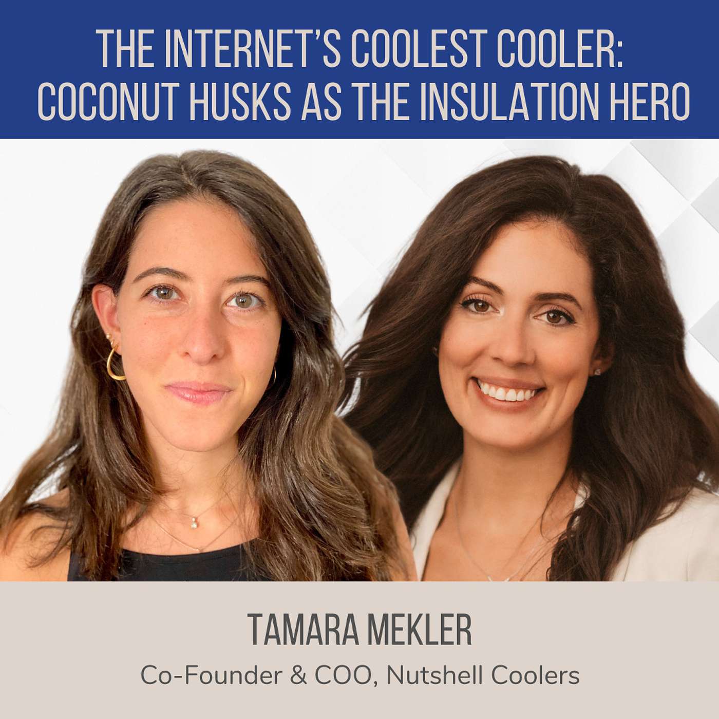 The Internet’s Coolest Cooler: Coconut Husks as Hero Insulation ft. Tamara Mekler (Nutshell Coolers) episode artwork