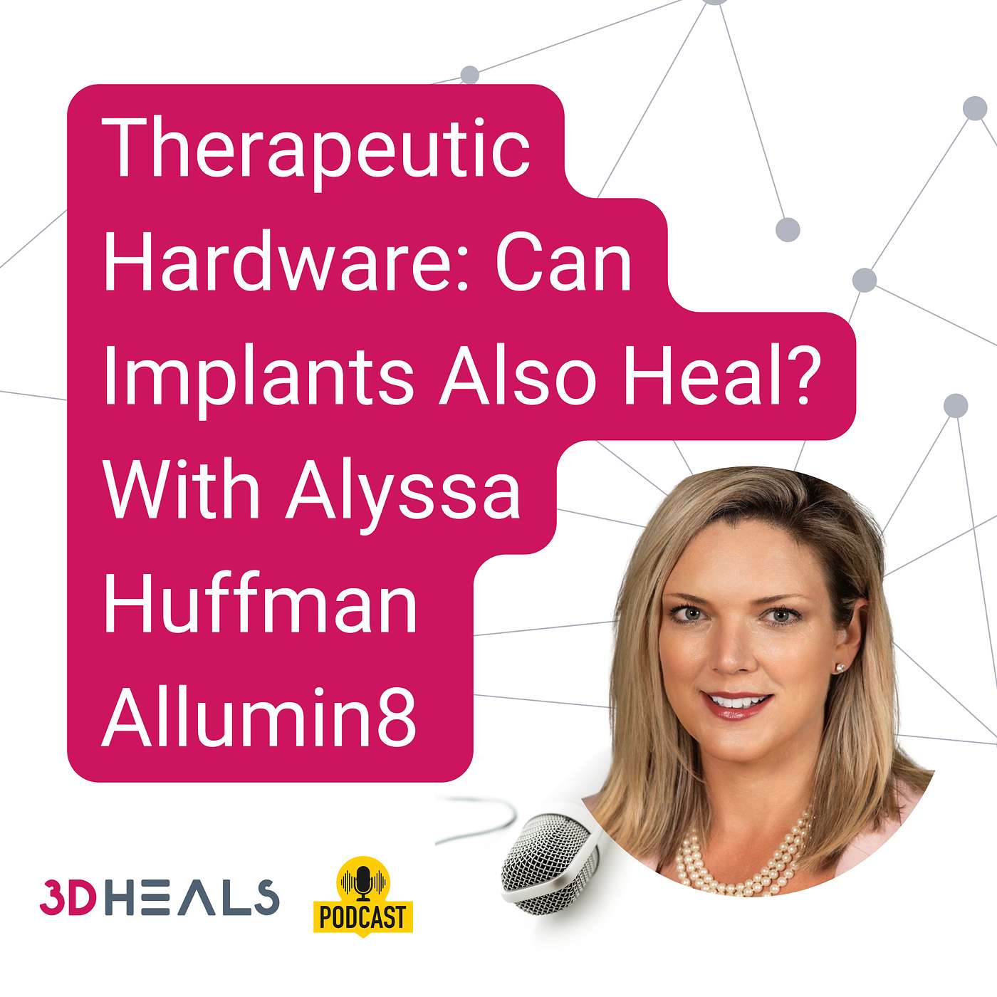 Episode #101|Therapeutic Hardware: Can Implants Also Heal? With Alyssa Huffman Allumin8 Episode #101|Therapeutic Hardware: Can Implants Also Heal? With Alyssa Huffman Allumin8