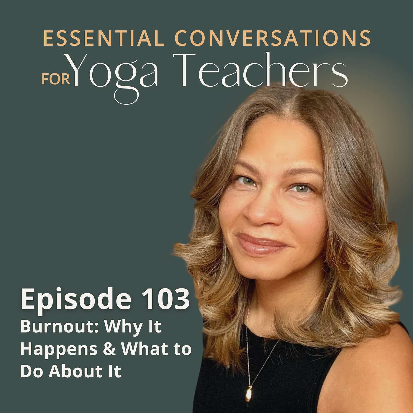 Ep 103: Burnout: Why It Happens & What to Do About It