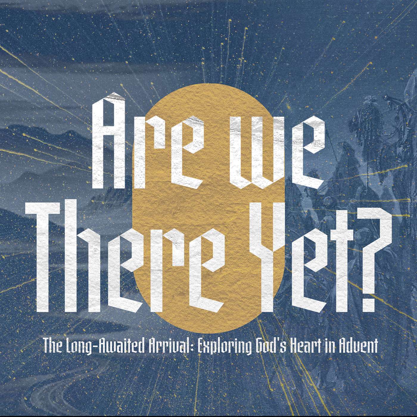 Are We There Yet? / Week 1 - God is Faithful Even When We Aren't