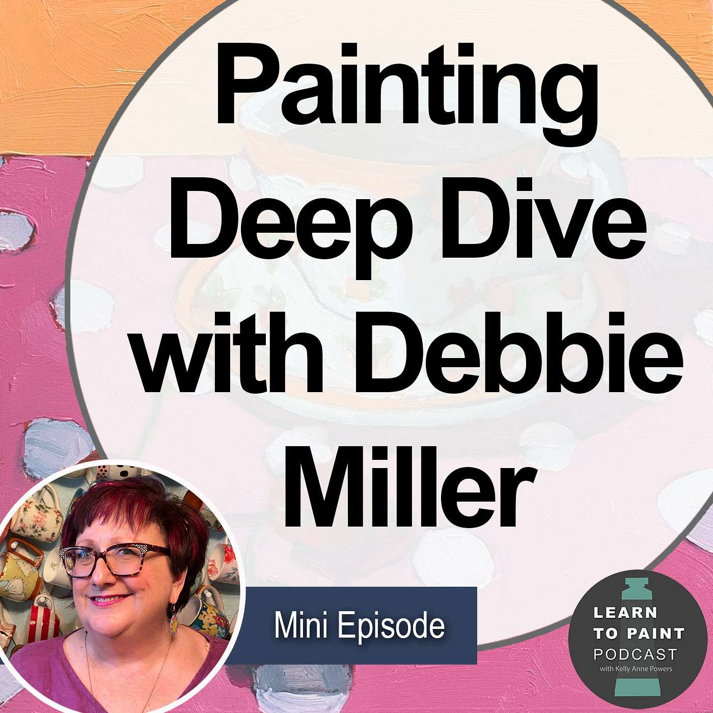 Ep. 45 Painting Deep Dive with Debbie Miller (Mini)