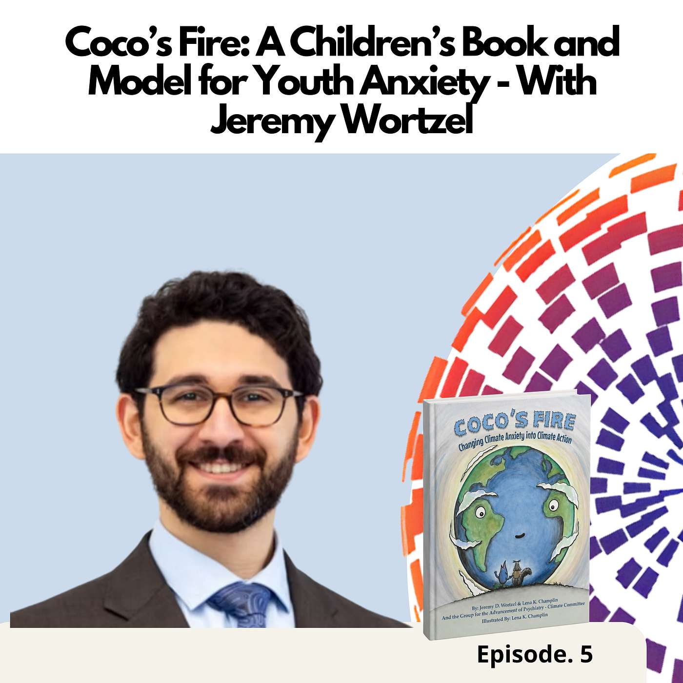 Coco’s Fire: A Children’s Book and Model for Youth Anxiety - With Jeremy Wortzel episode artwork