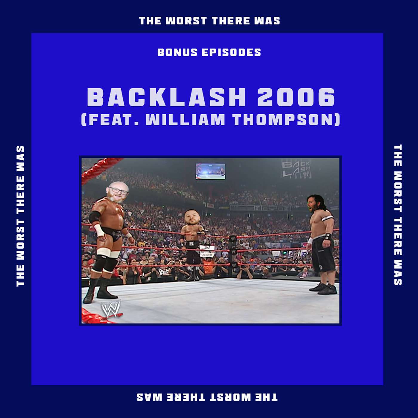 BONUS EPISODE #13: WWE Backlash, April 30th 2006 (feat. William Thompson!)