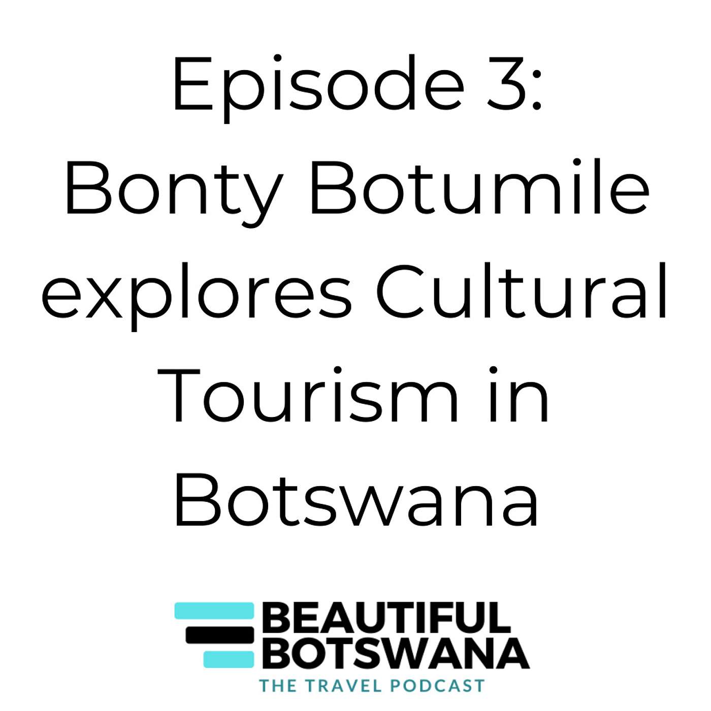 3 - Bonty Botumile - Exploring Cultural Tourism