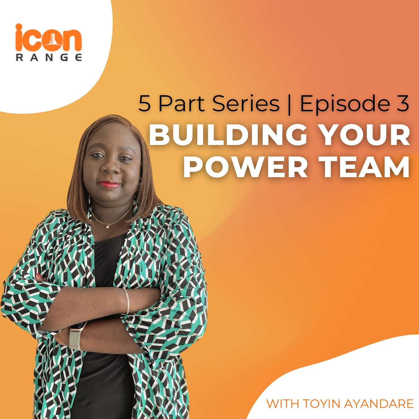 Financial Freedom Now Show | 5 Part Series Ep 3: Building Your Power Team