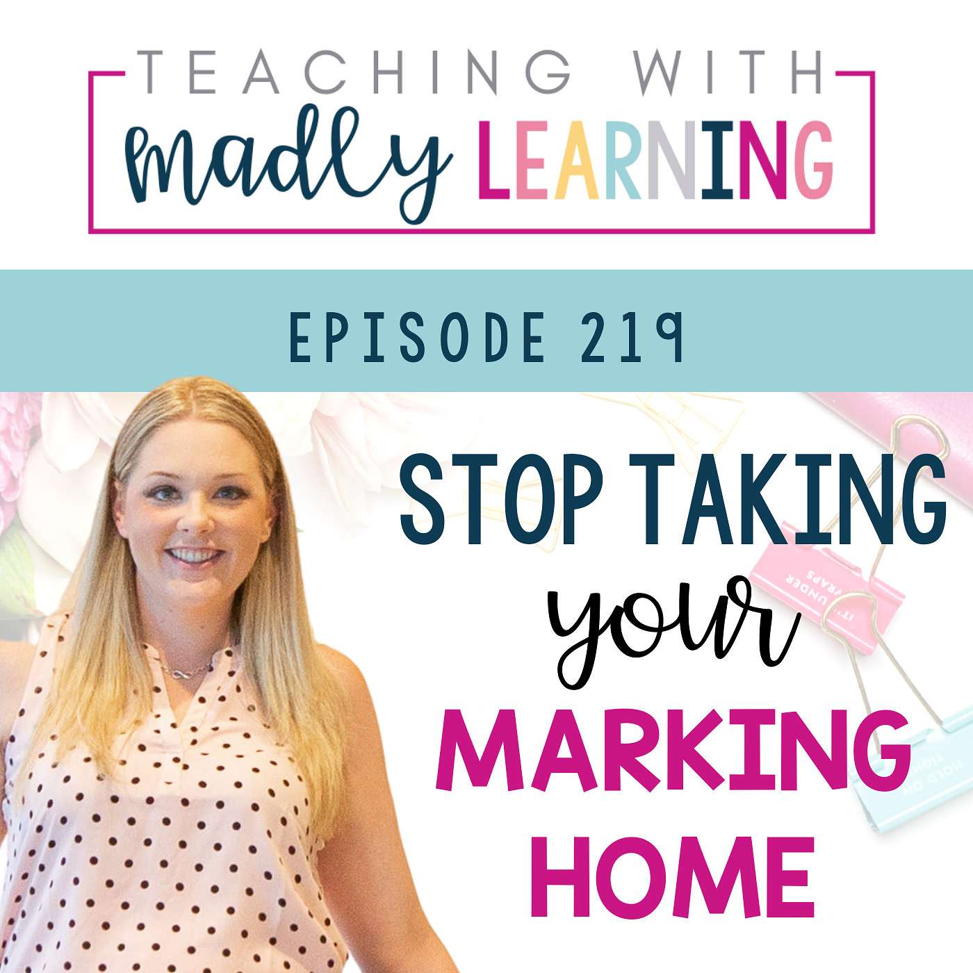 219: Stop Taking Your Marking Home