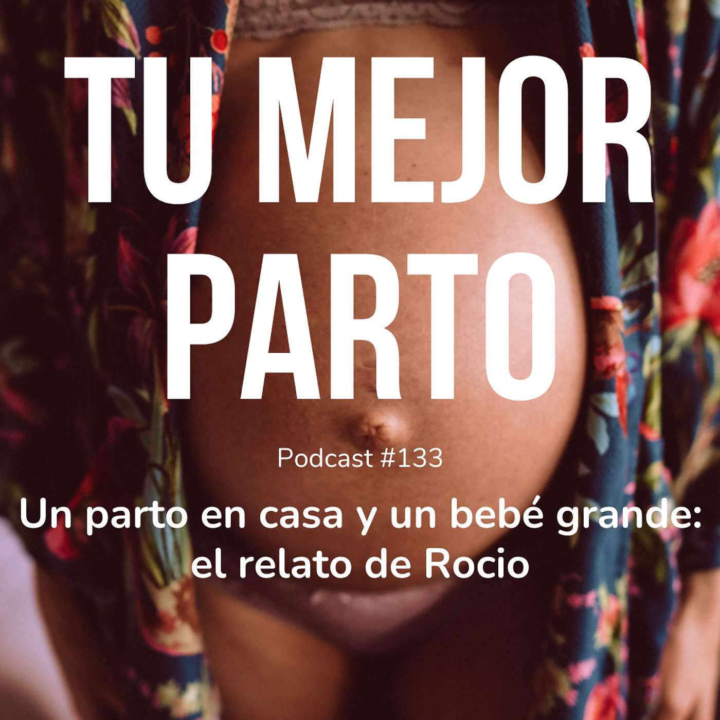 133. Un parto en casa, un bebé grande y mucha confianza. El relato de Rocio
