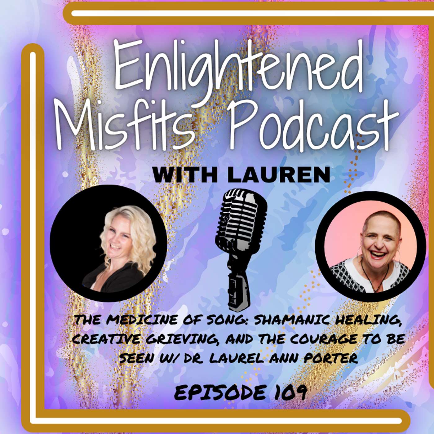 The Medicine of Song: Shamanic Healing, Creative Grieving, and the Courage to Be Seen w/ Dr. Laurel Ann Porter episode artwork