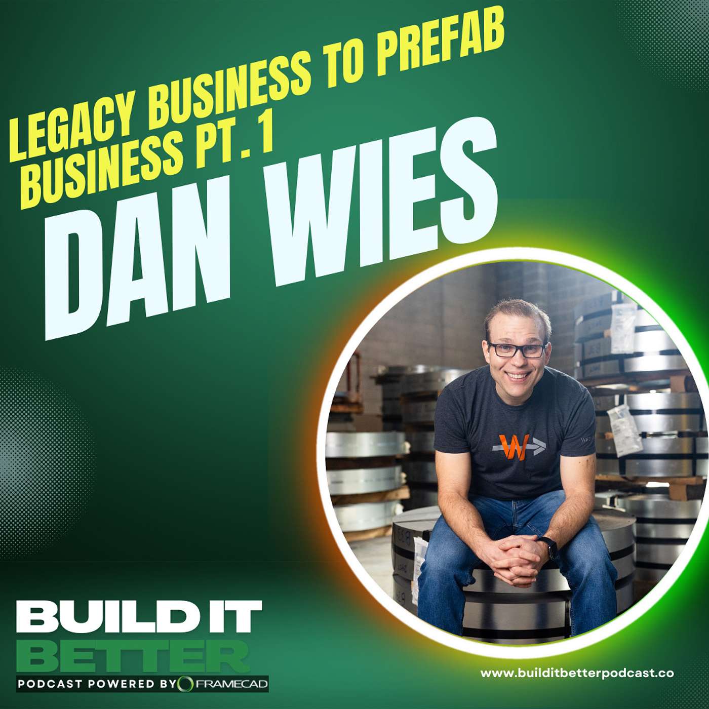 Legacy Business To Prefab Business With Dan Wies Part 1