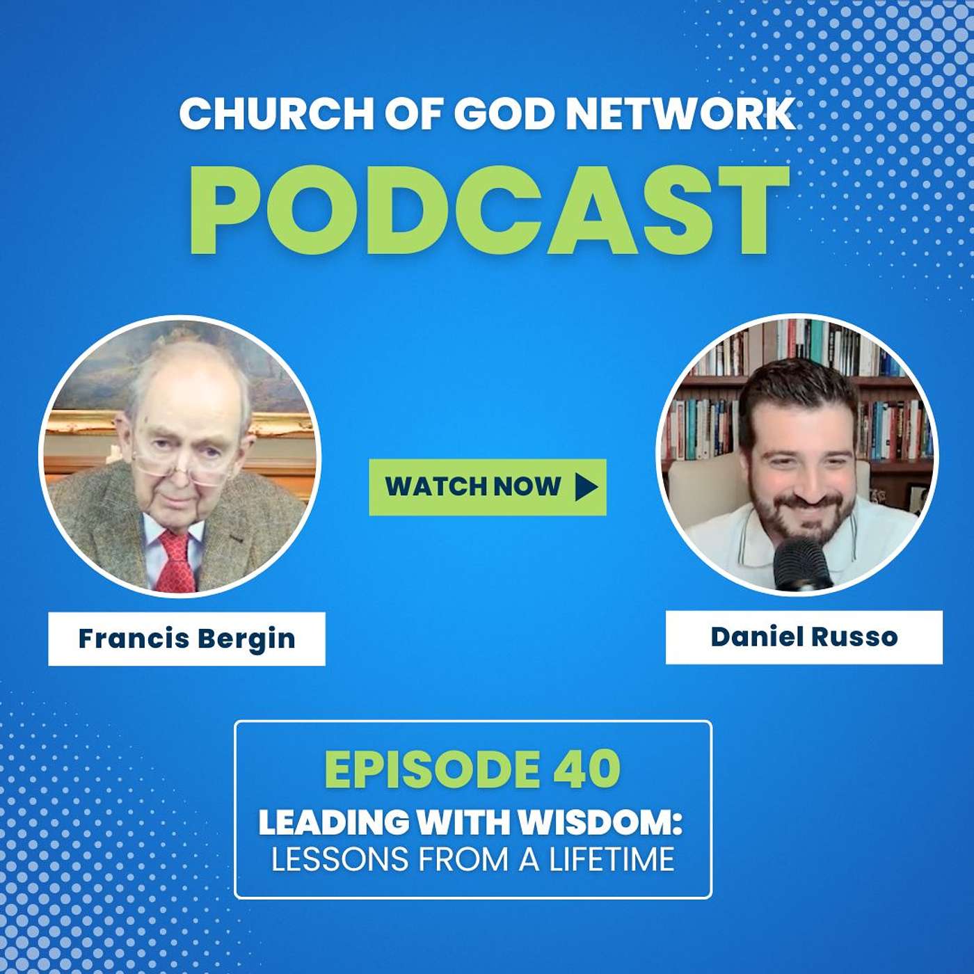 Leading with Wisdom: Lessons from a Lifetime (with guest Mr. Francis Bergin)