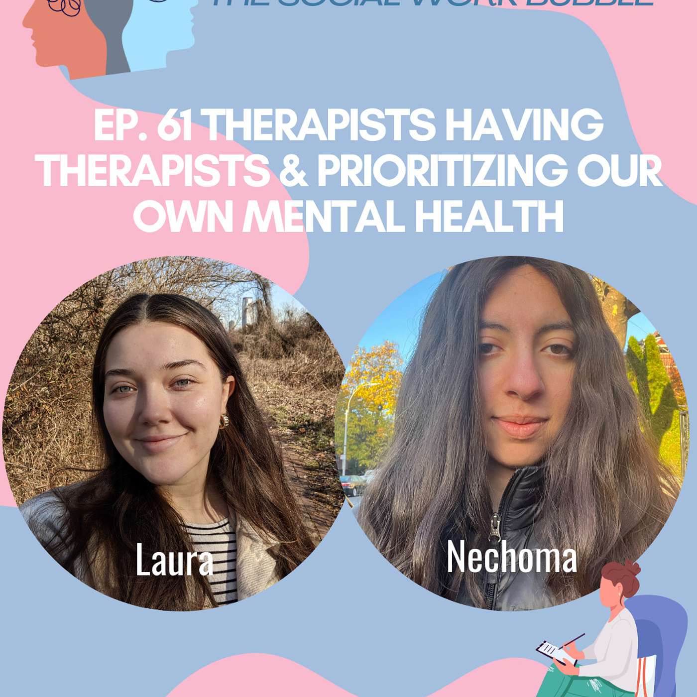 Ep. 61 Therapists Having Therapists & Prioritizing Our Own Mental Health ft. Nechoma Eckhaus
