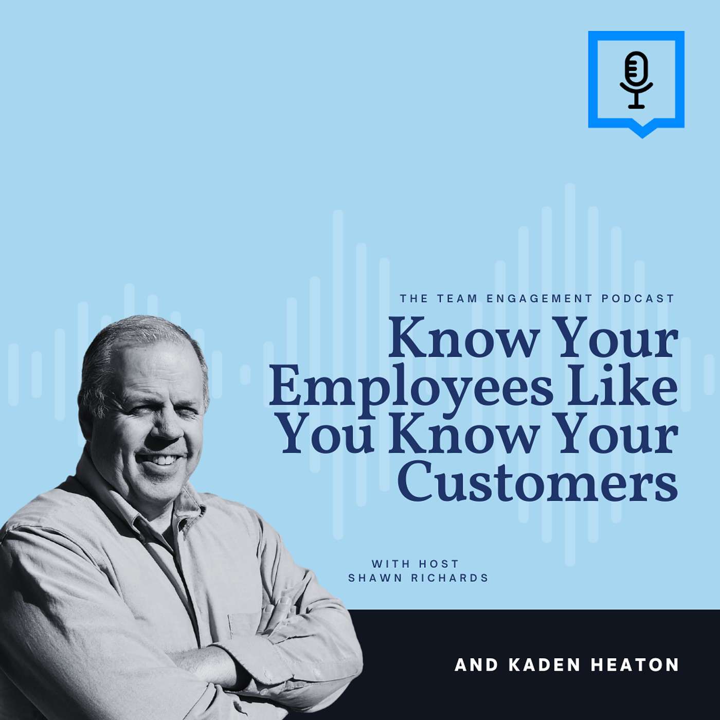 Know Your Employees Like You Know Your Customers | Kaden Heaton Know Your Employees Like You Know Your Customers | Kaden Heaton