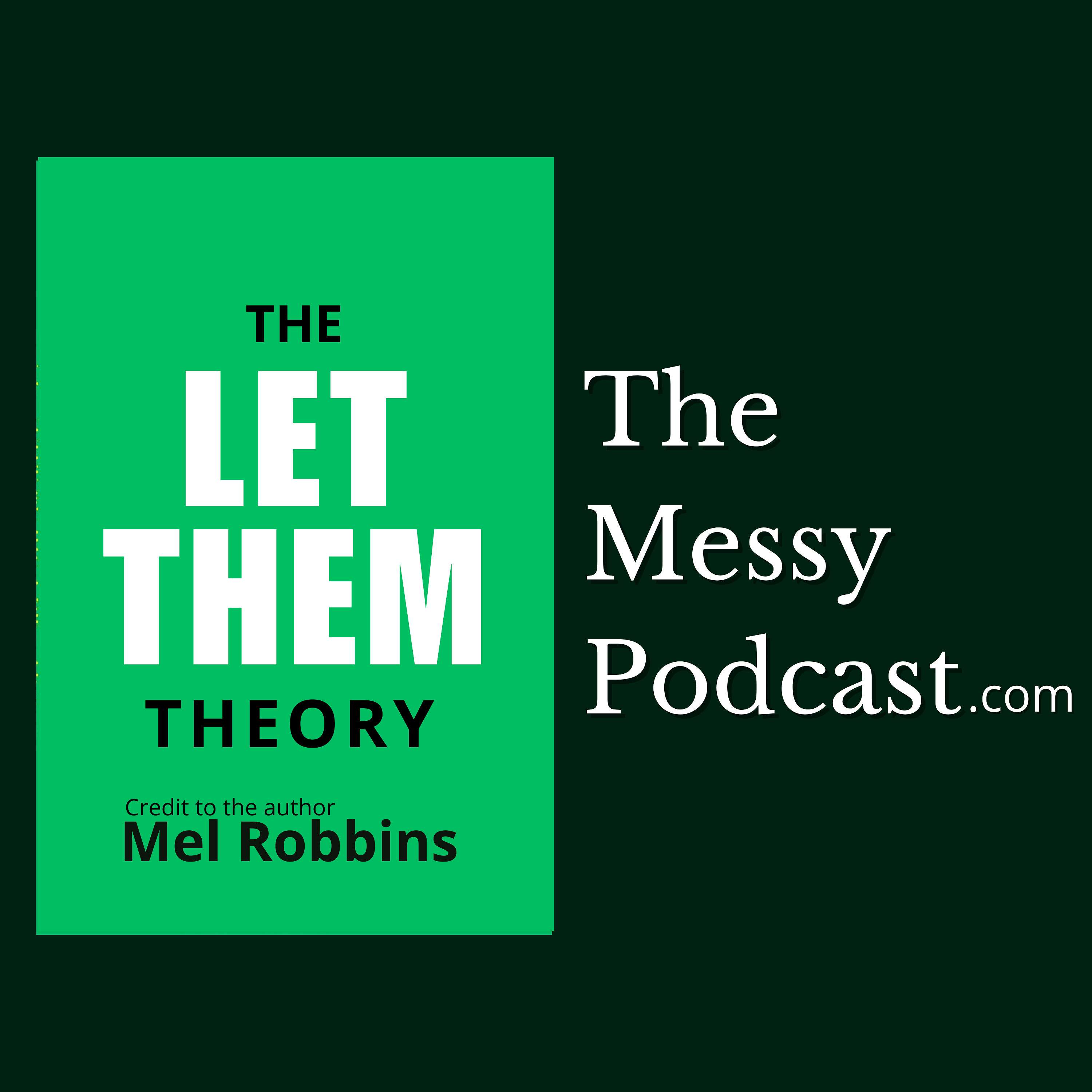 The Let Them Theory by Mel Robbins | The Messy Podcast