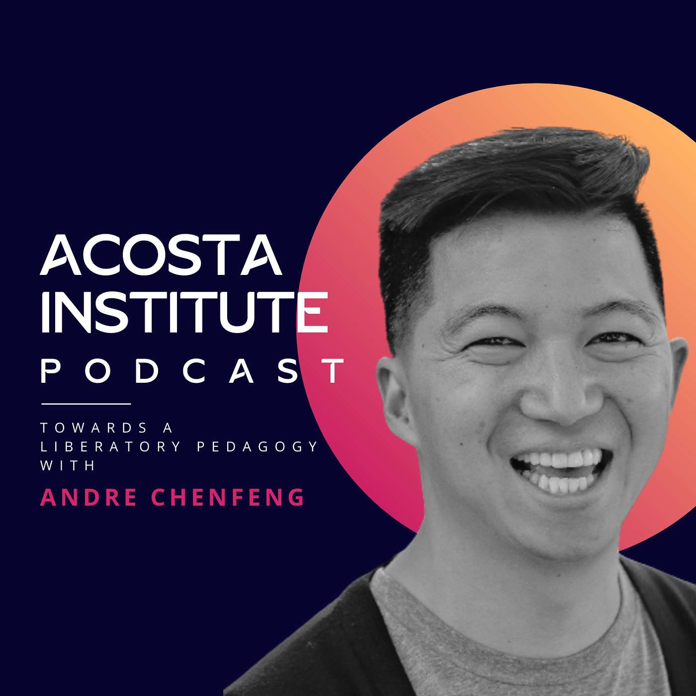 S1 Ep 9: Towards a Liberatory Pedagogy with Andre ChenFeng