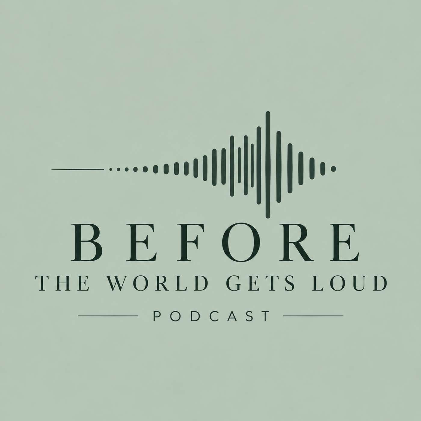 Before the World Gets Loud