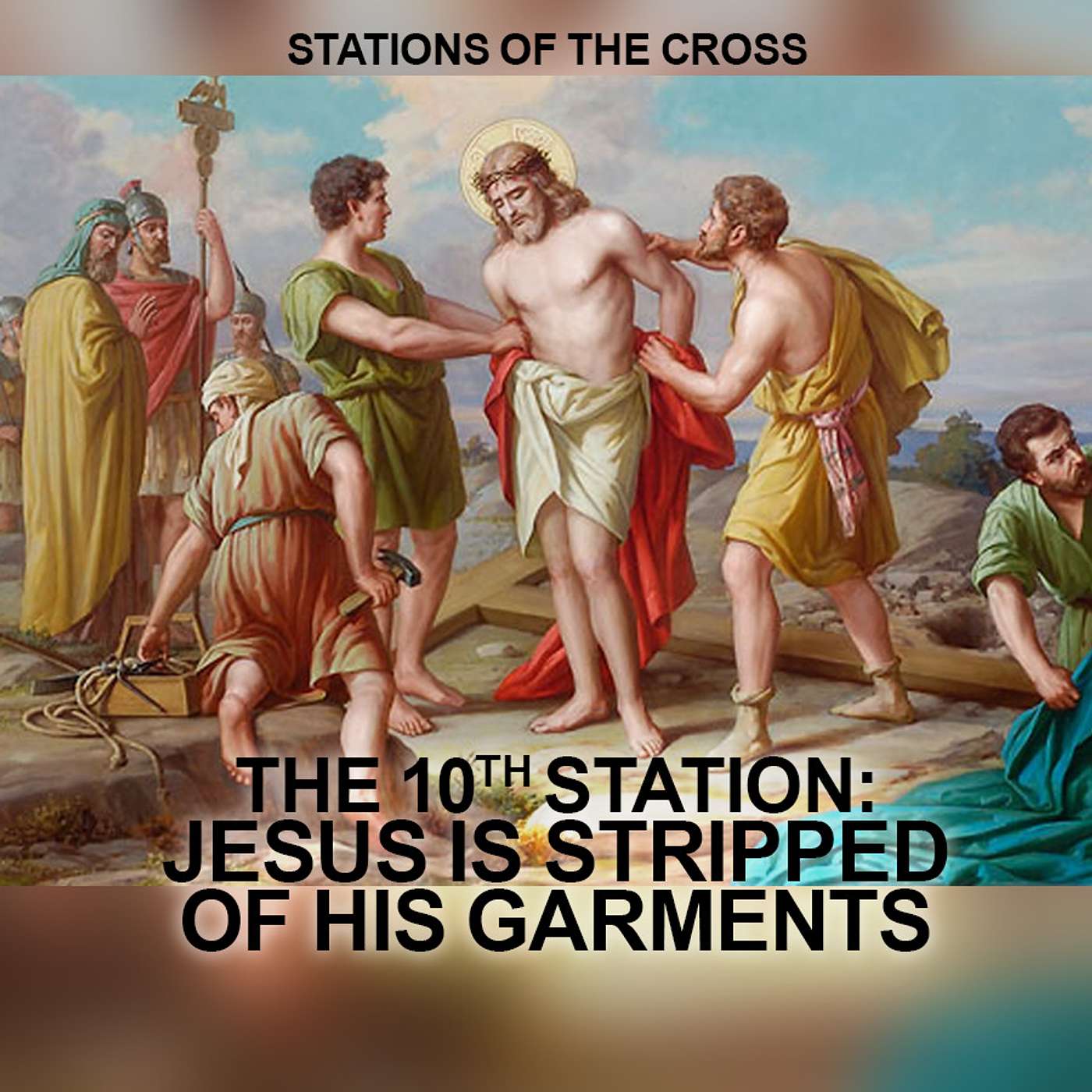 Season 2 Episode 72 : S.O.T.C. - Station 10 - Jesus is stripped of His Garments