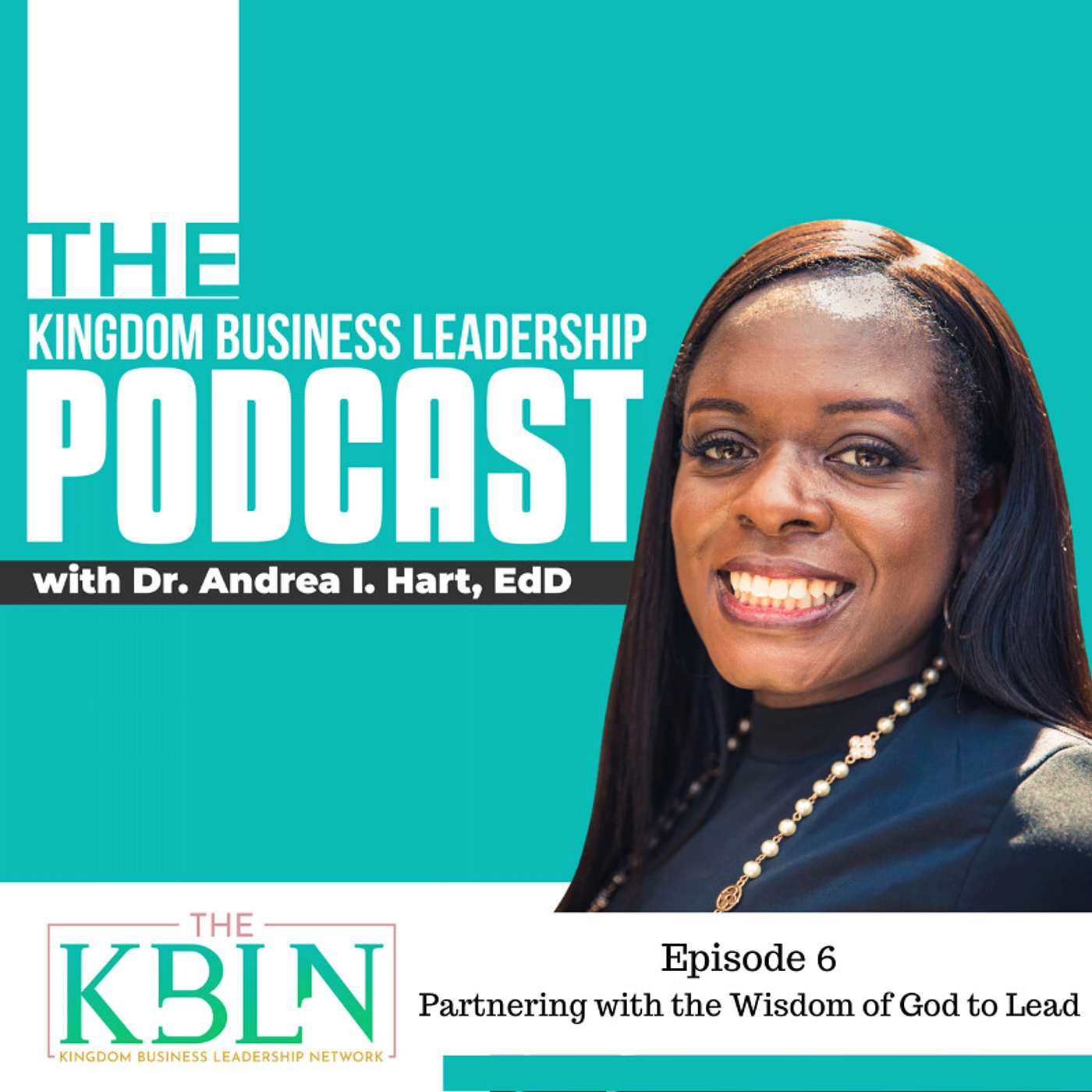 S1. Ep. 6. Partnering with the Wisdom of God to Lead