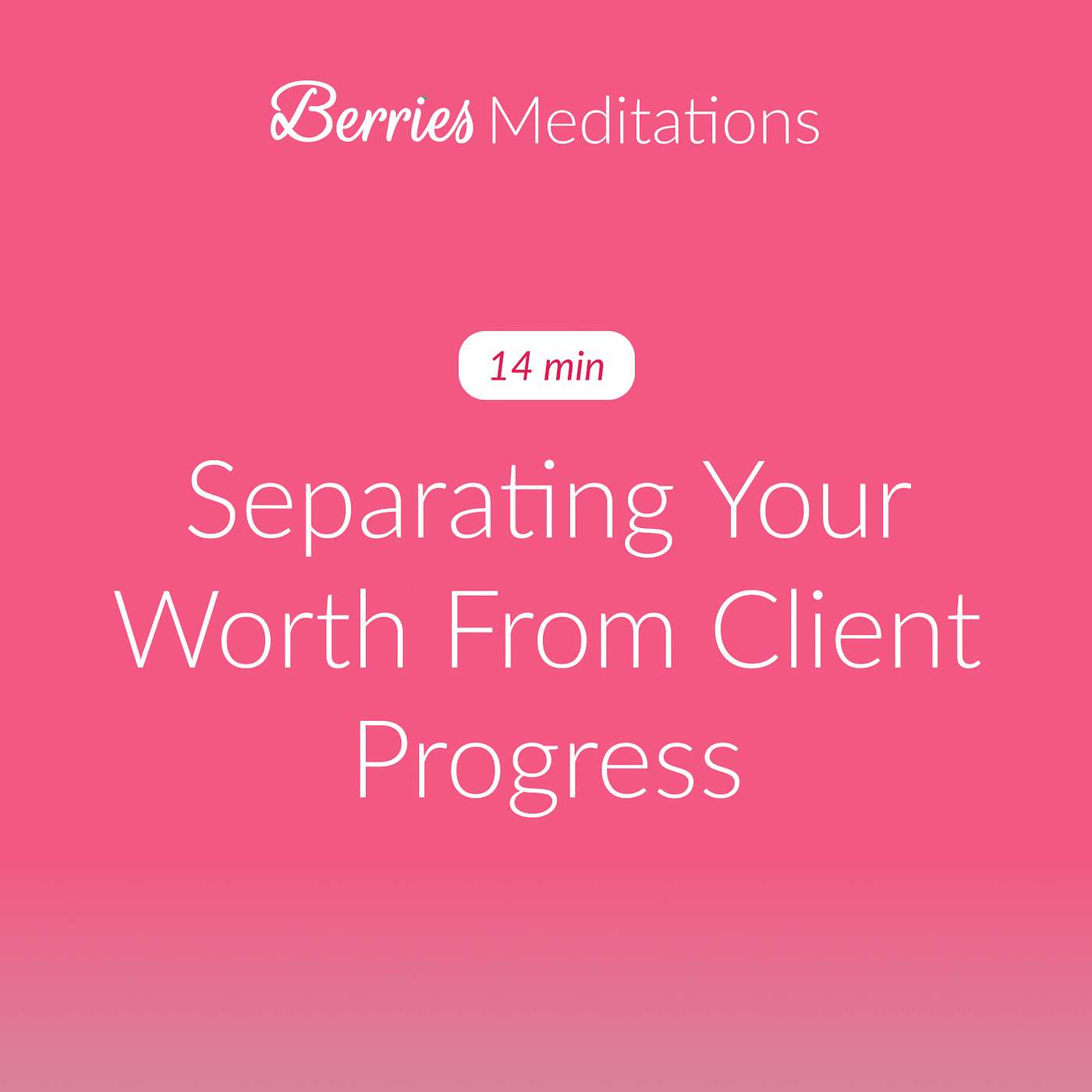 Meditation for Mental Health Professionals: Separating Your Worth From Client Progress | 14 min