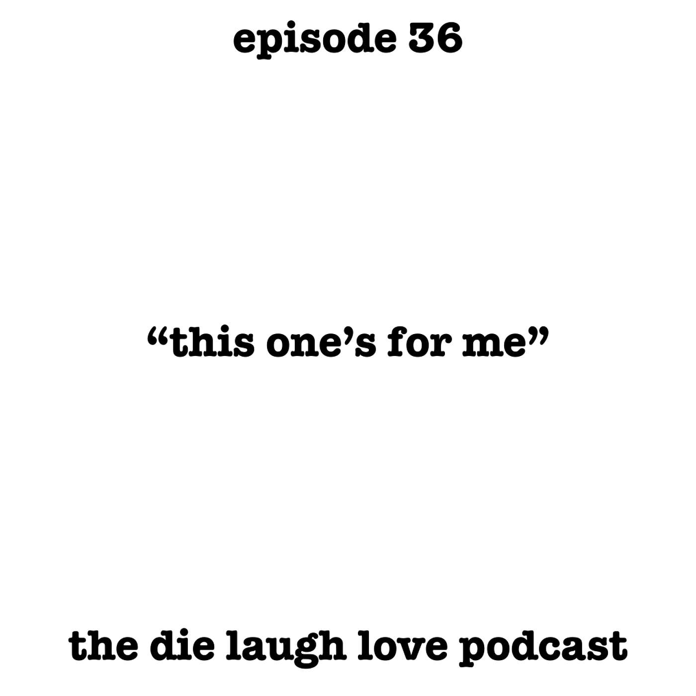 The Die Laugh Love Podcast