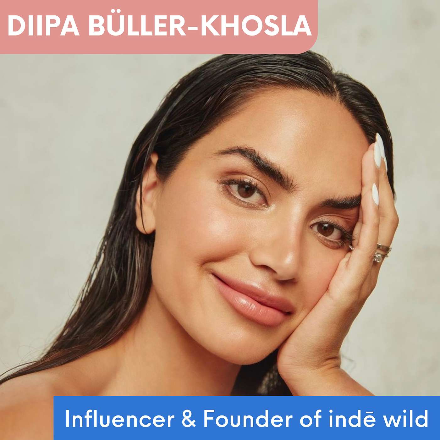 Diipa Büller-Khosla, Global Influencer, Founder of indē wild, Model
