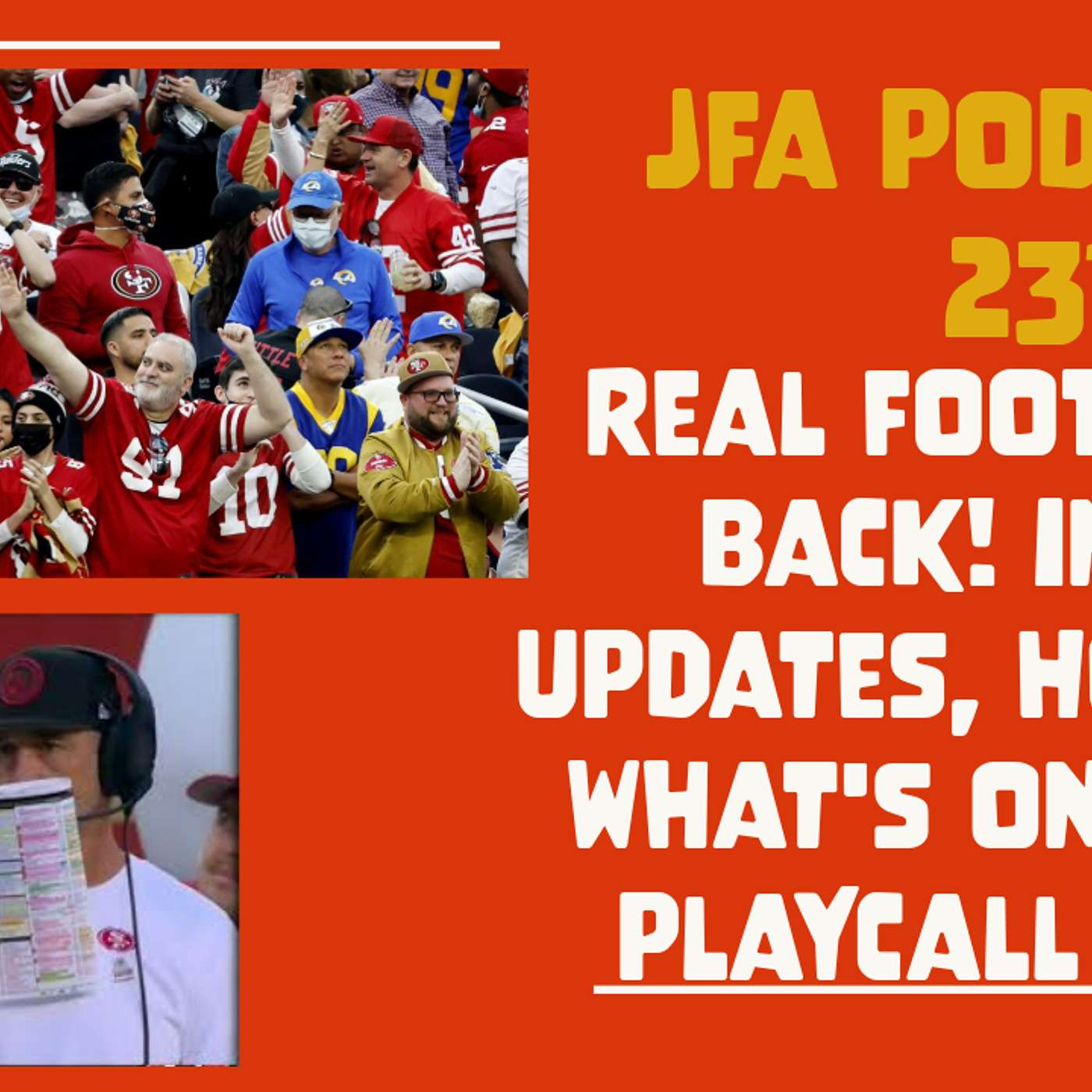 JFA Podcast 231: Real football is back! injury updates, HOF game, what's on a that playcall sheet?