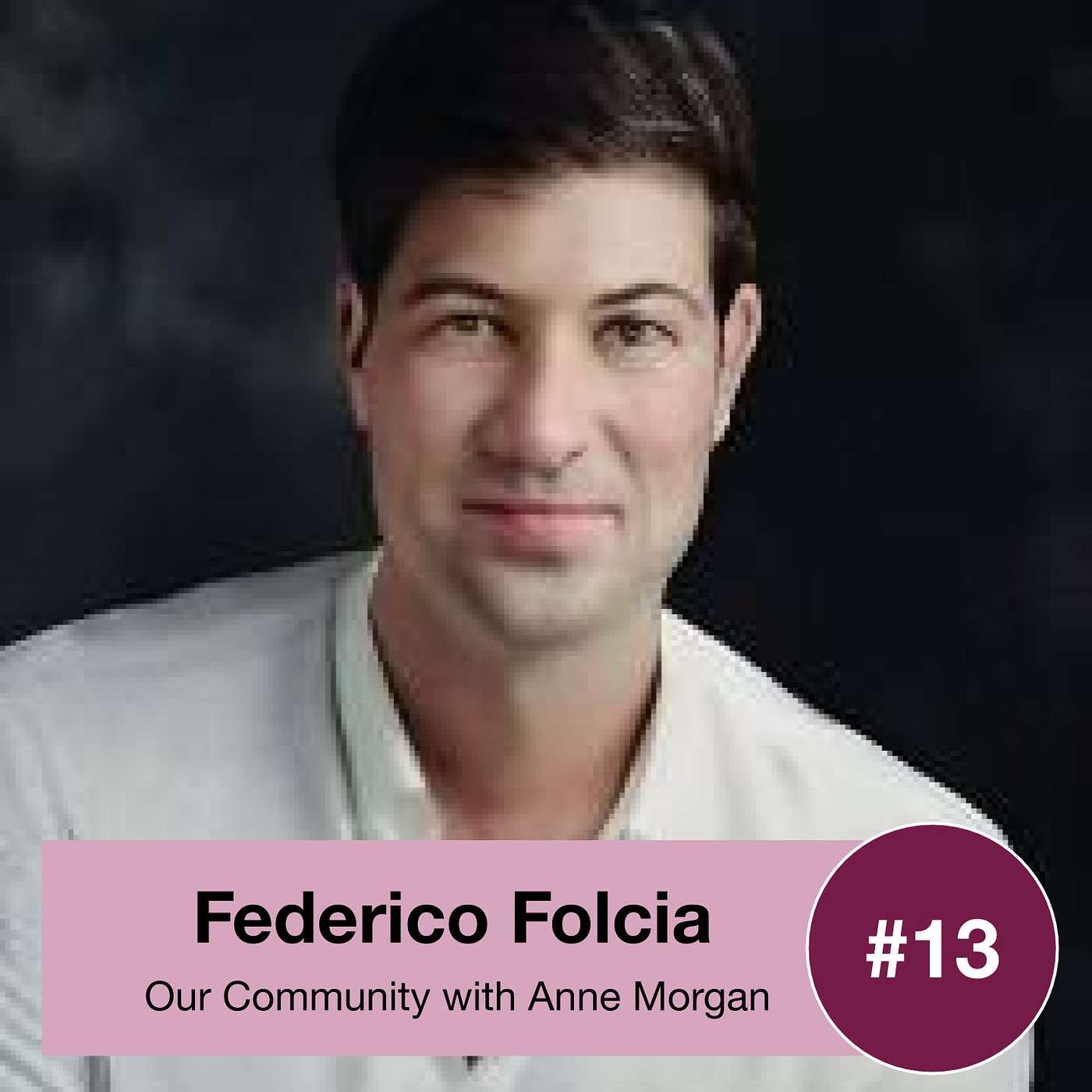 OC13: Building Community to Celebrate a Life Well Lived with Federico Folcia