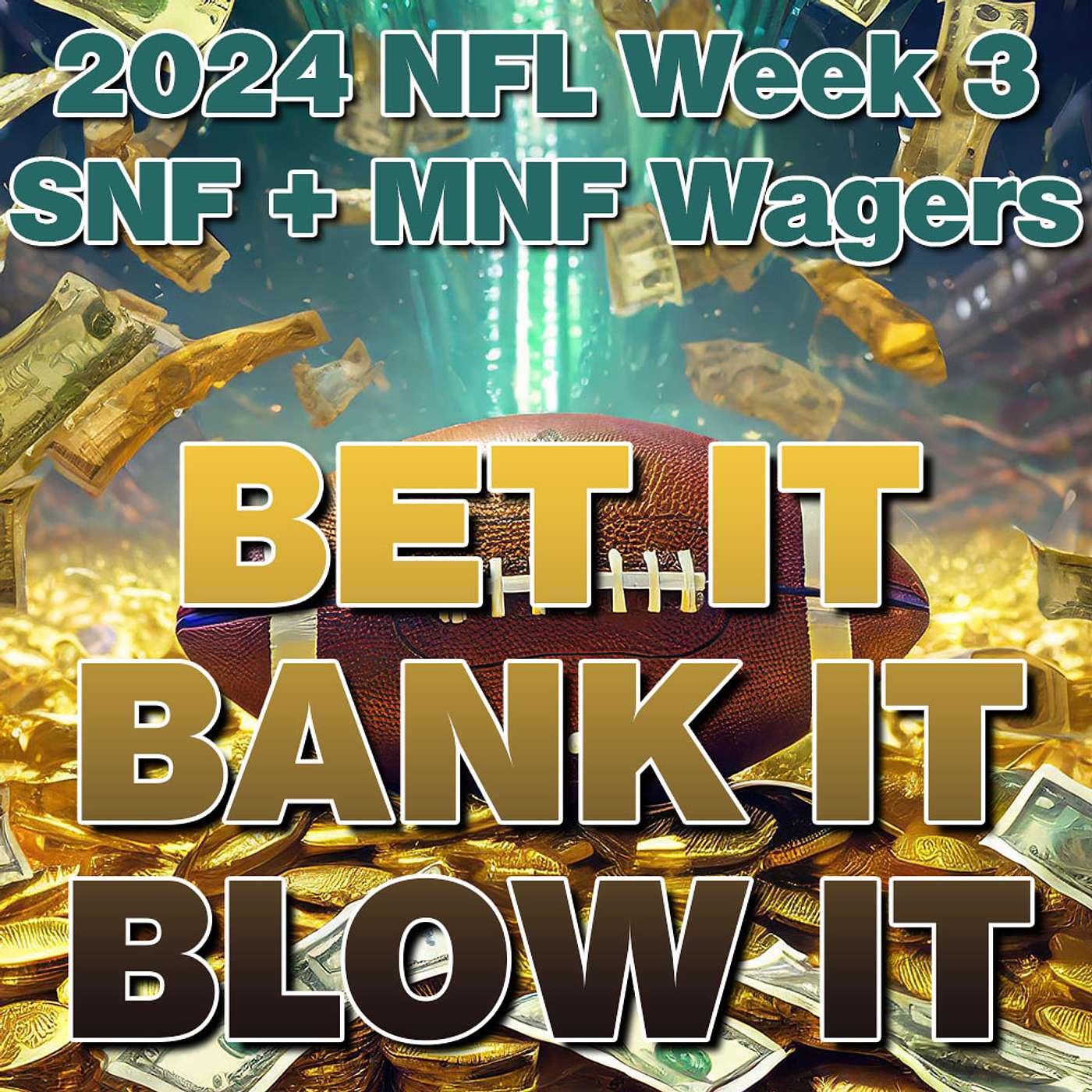 Bet It, Bank It, Blow It: 2024 #NFL Week 3: Wagers, Picks & Strategy for Sunday & Monday Night Games episode artwork
