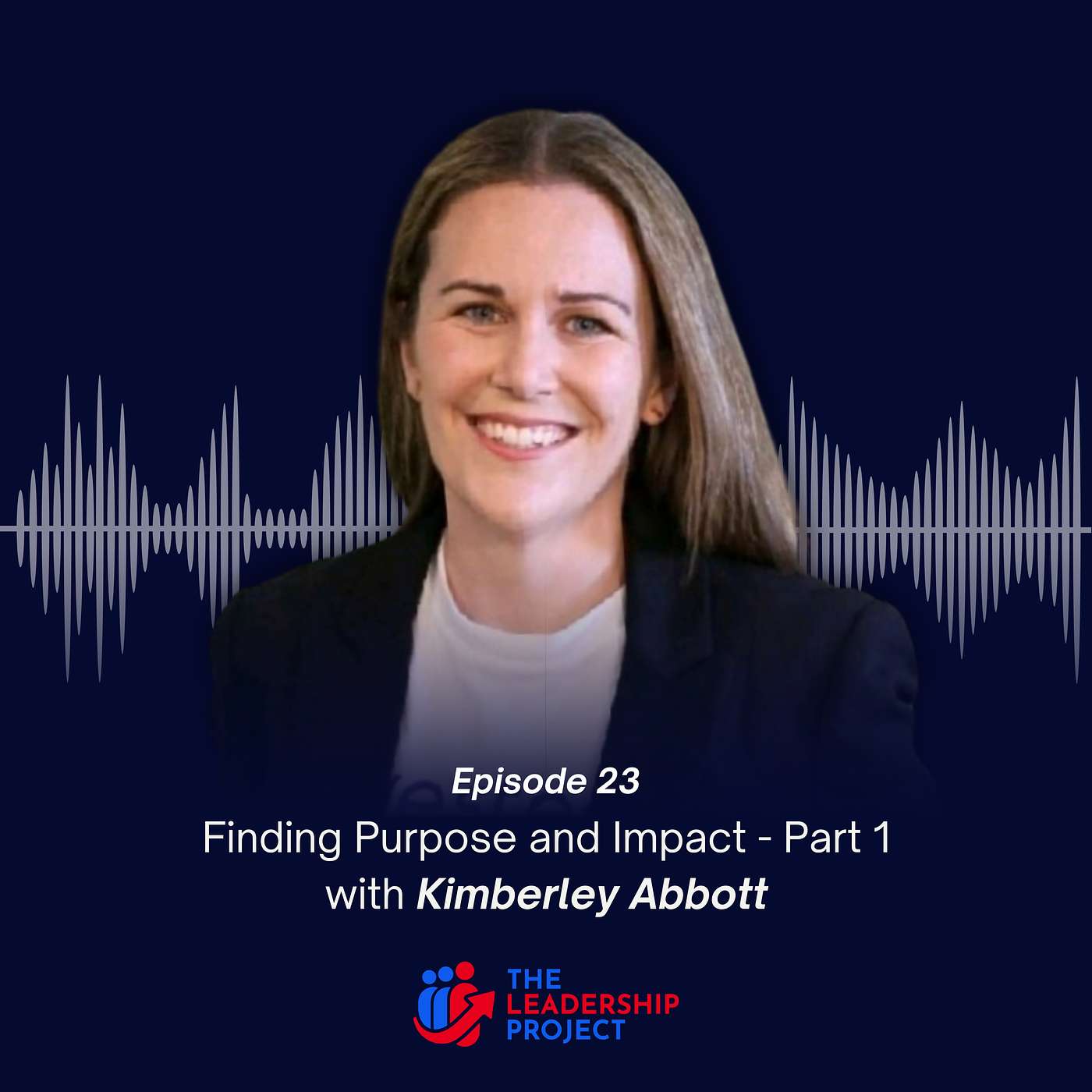 023. Finding Purpose and Impact - Part 1 with Kimberley Abbott