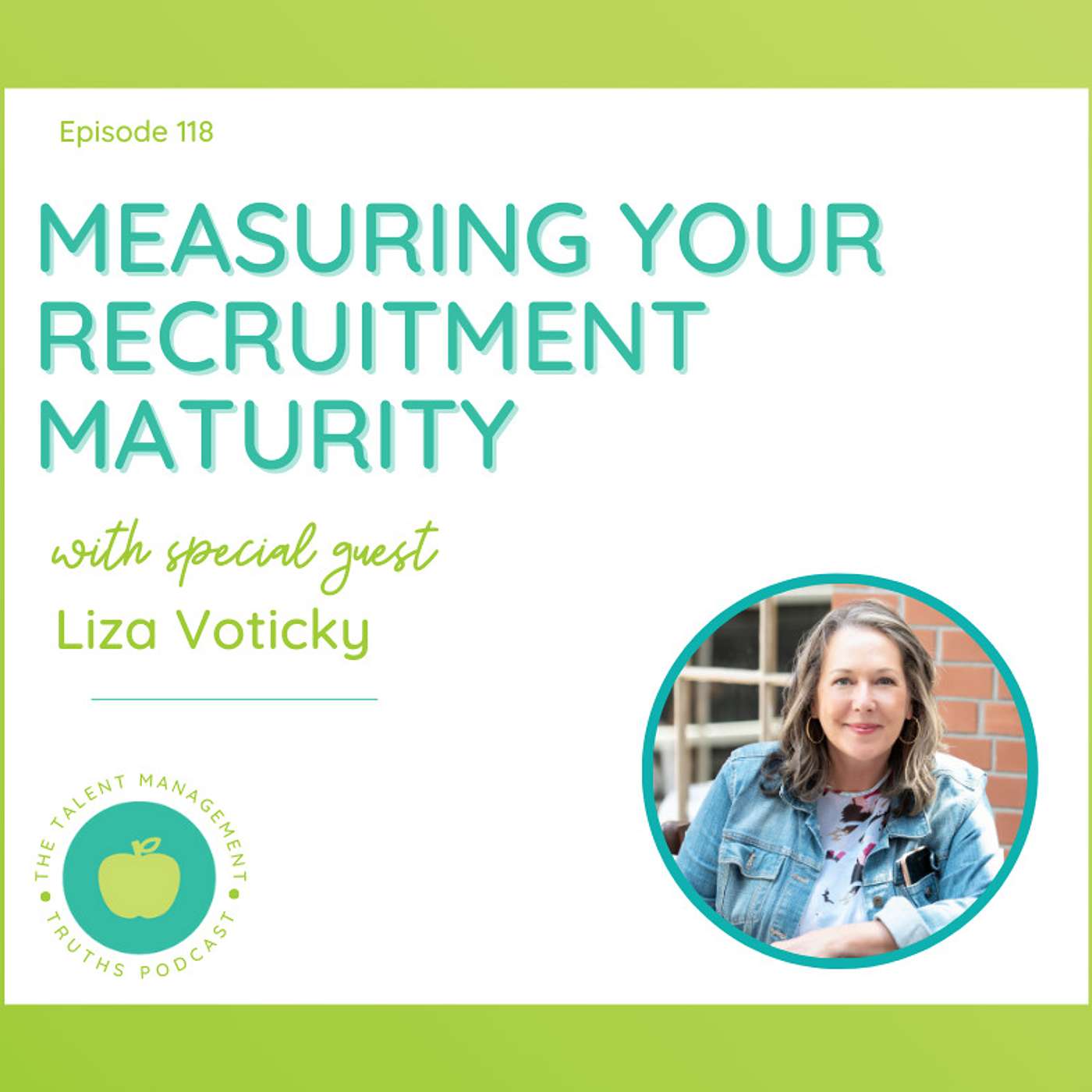 Measuring Your Recruitment Maturity with Liza Voticky