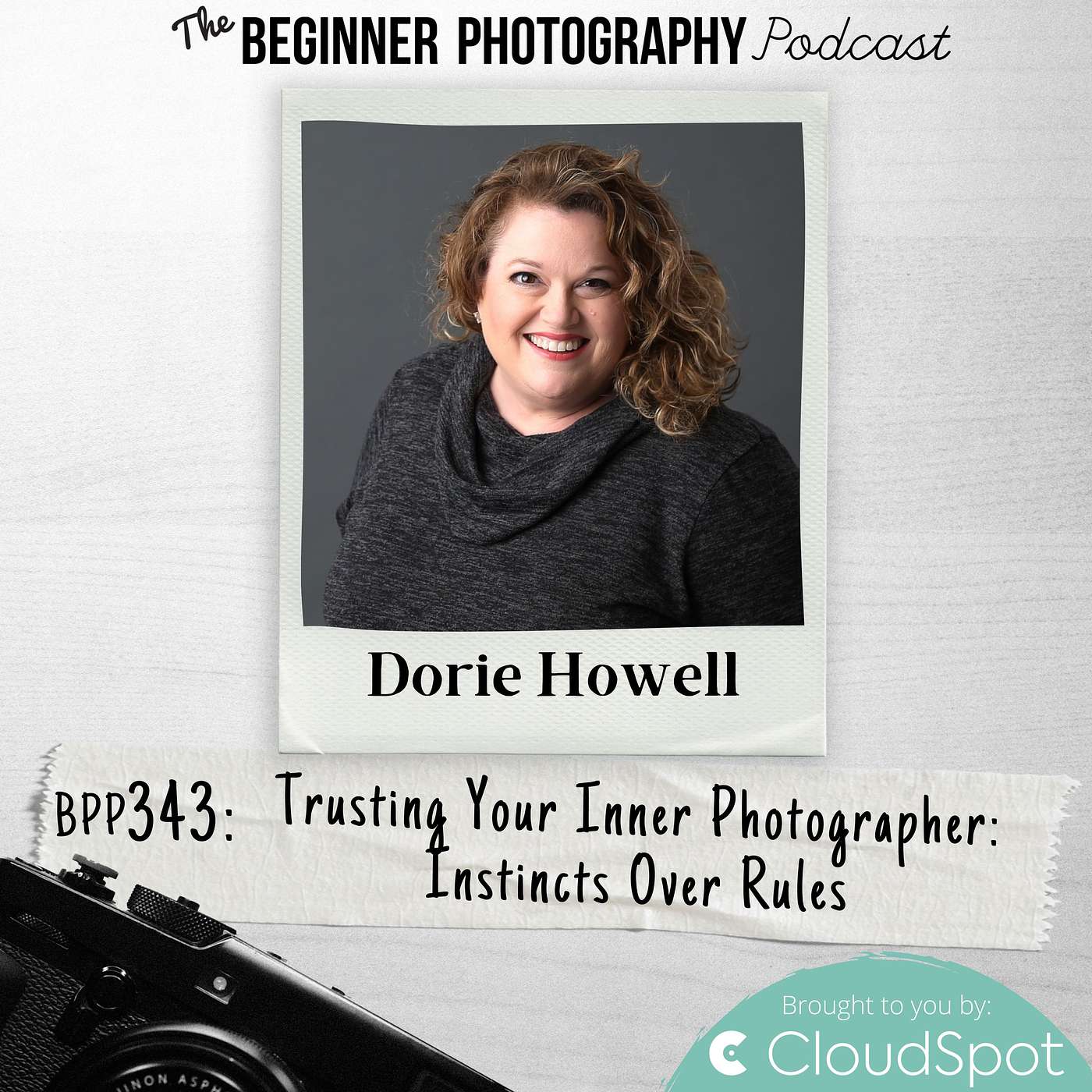 343: Dorie Howell - Trusting Your Inner Photographer: Instincts Over Rules