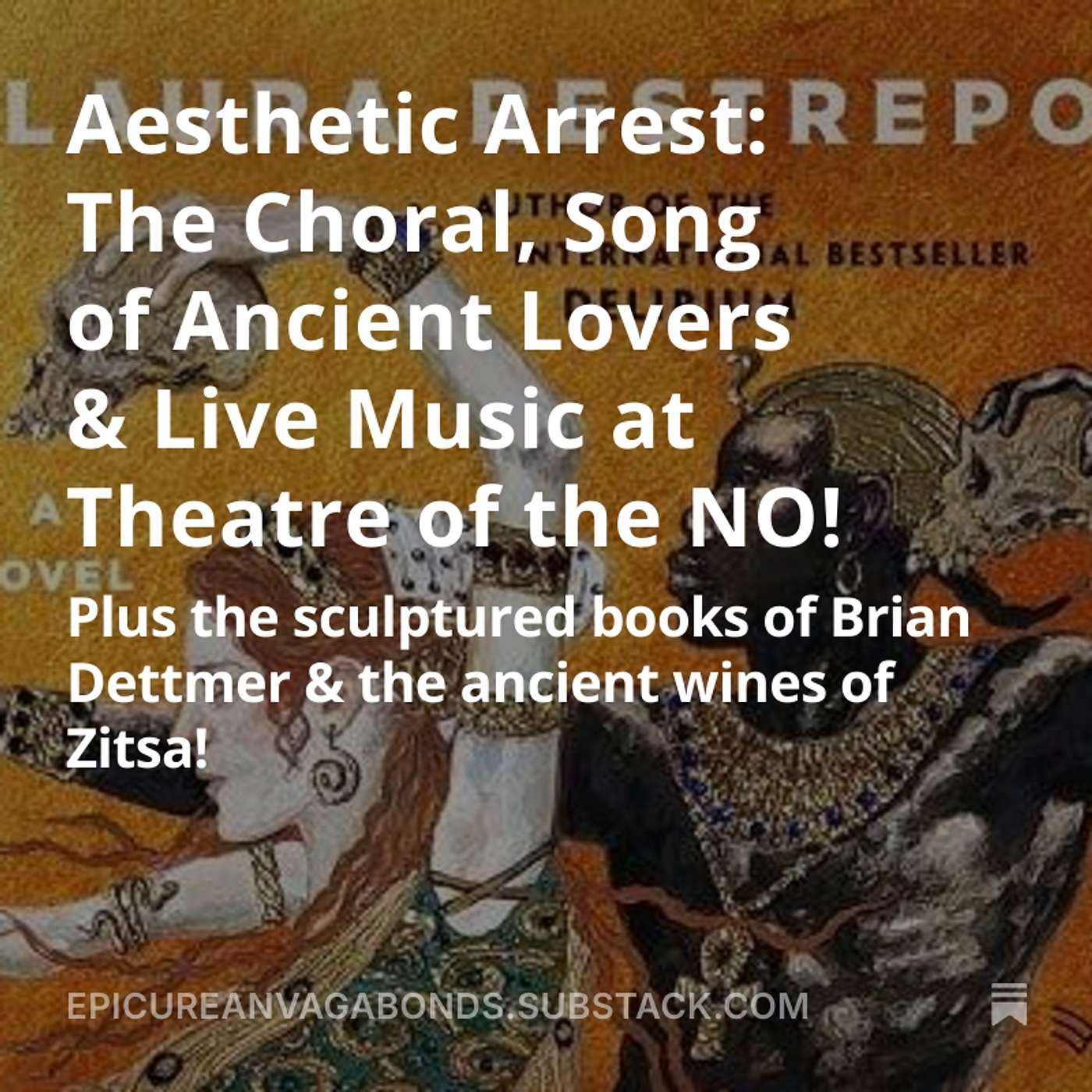 Aesthetic Arrest: The Choral, Song of Ancient Lovers & Live Music at Theatre of the NO! episode artwork