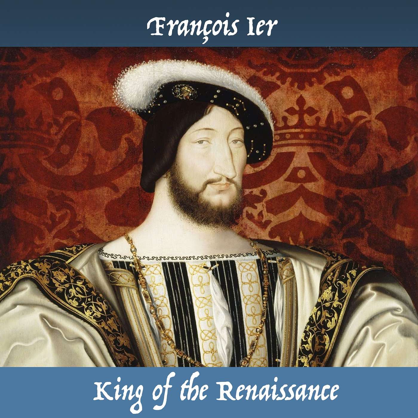 François I, King of the Renaissance