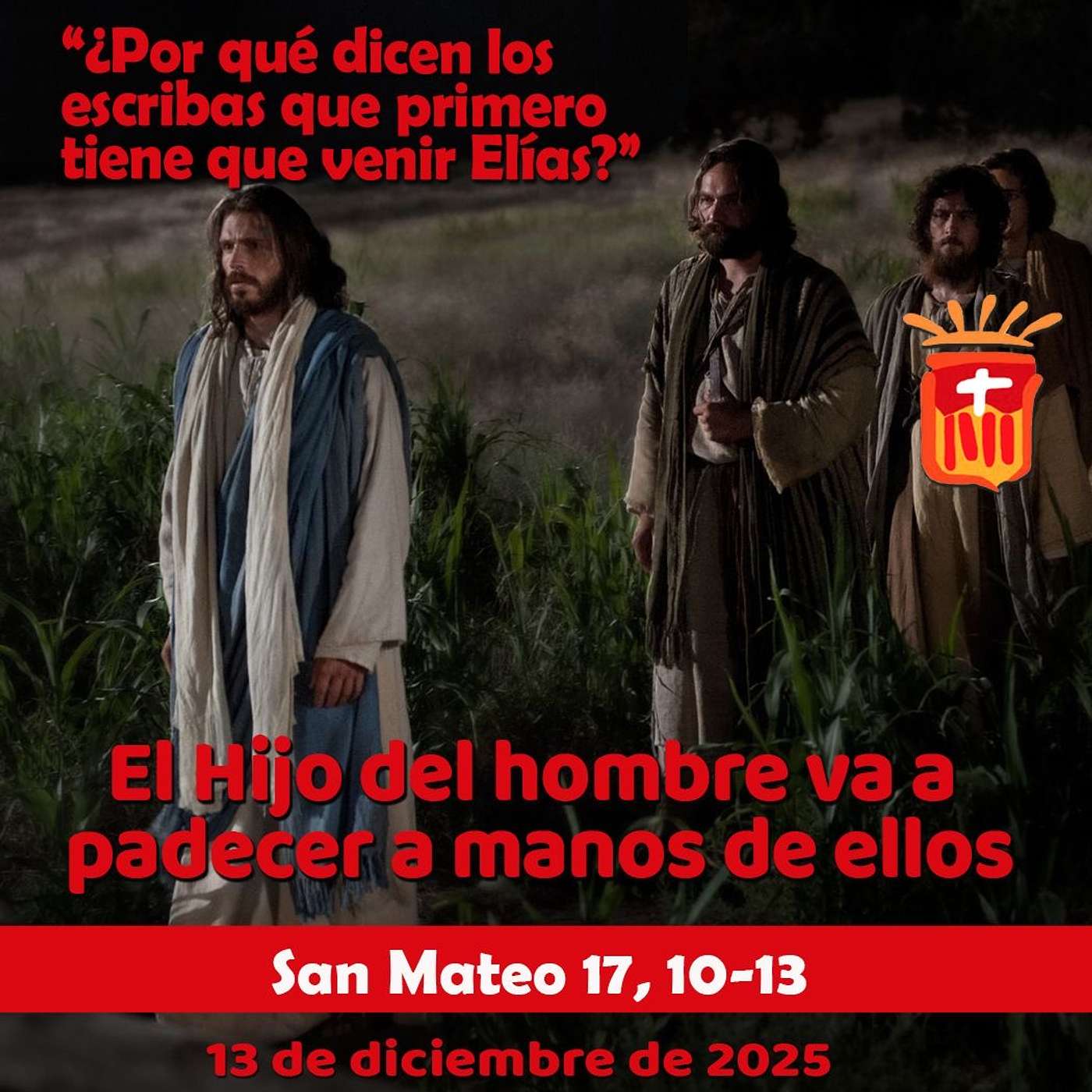 2025-12-13 San Mateo 17, 10-13: Sábado II Adviento