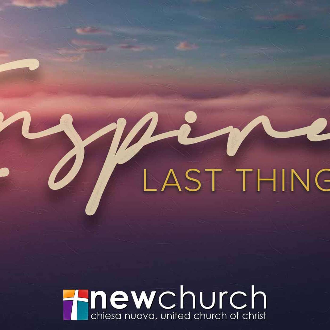 Inspired: "Last Things"