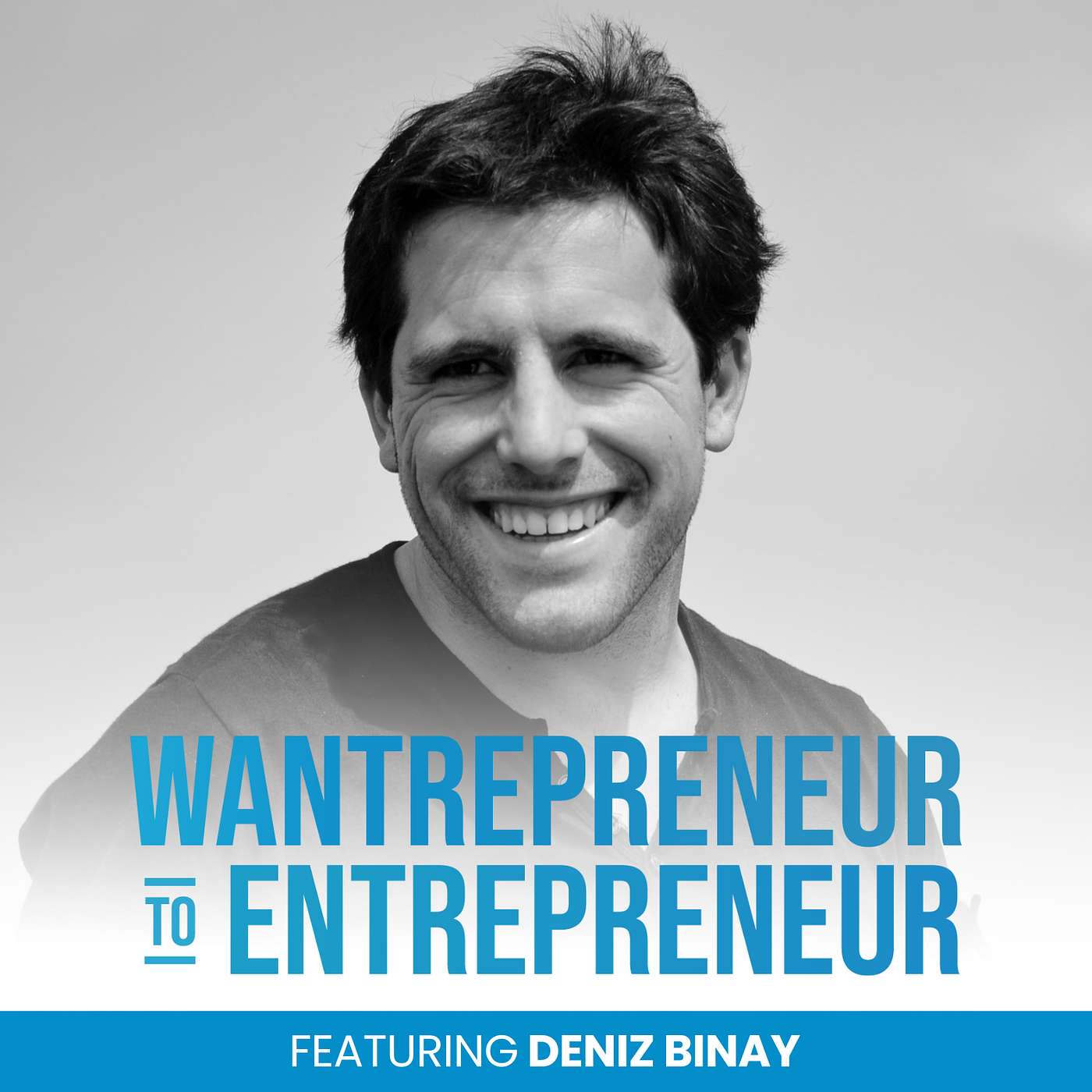 The Wantrepreneur to Entrepreneur Podcast