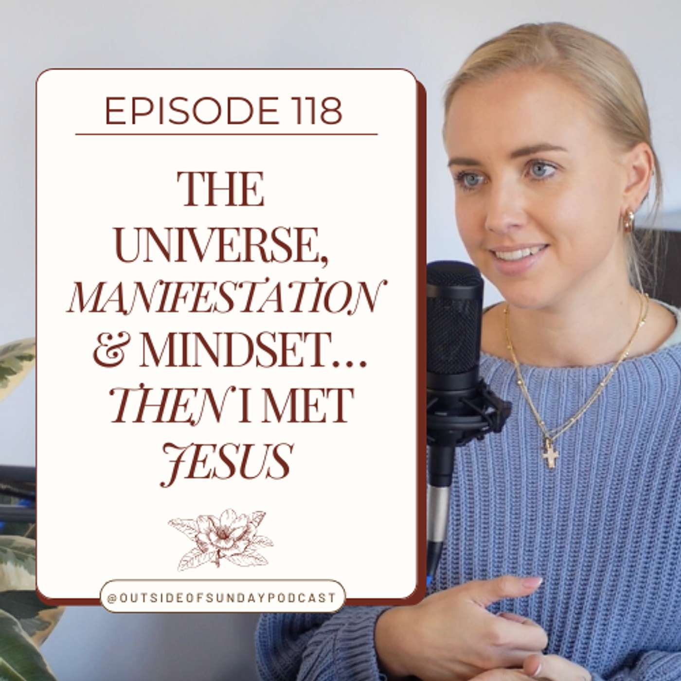 Episode 118: The Universe, Manifestation & Mindset… Then I Met Jesus - Johanna Liana, Part 1