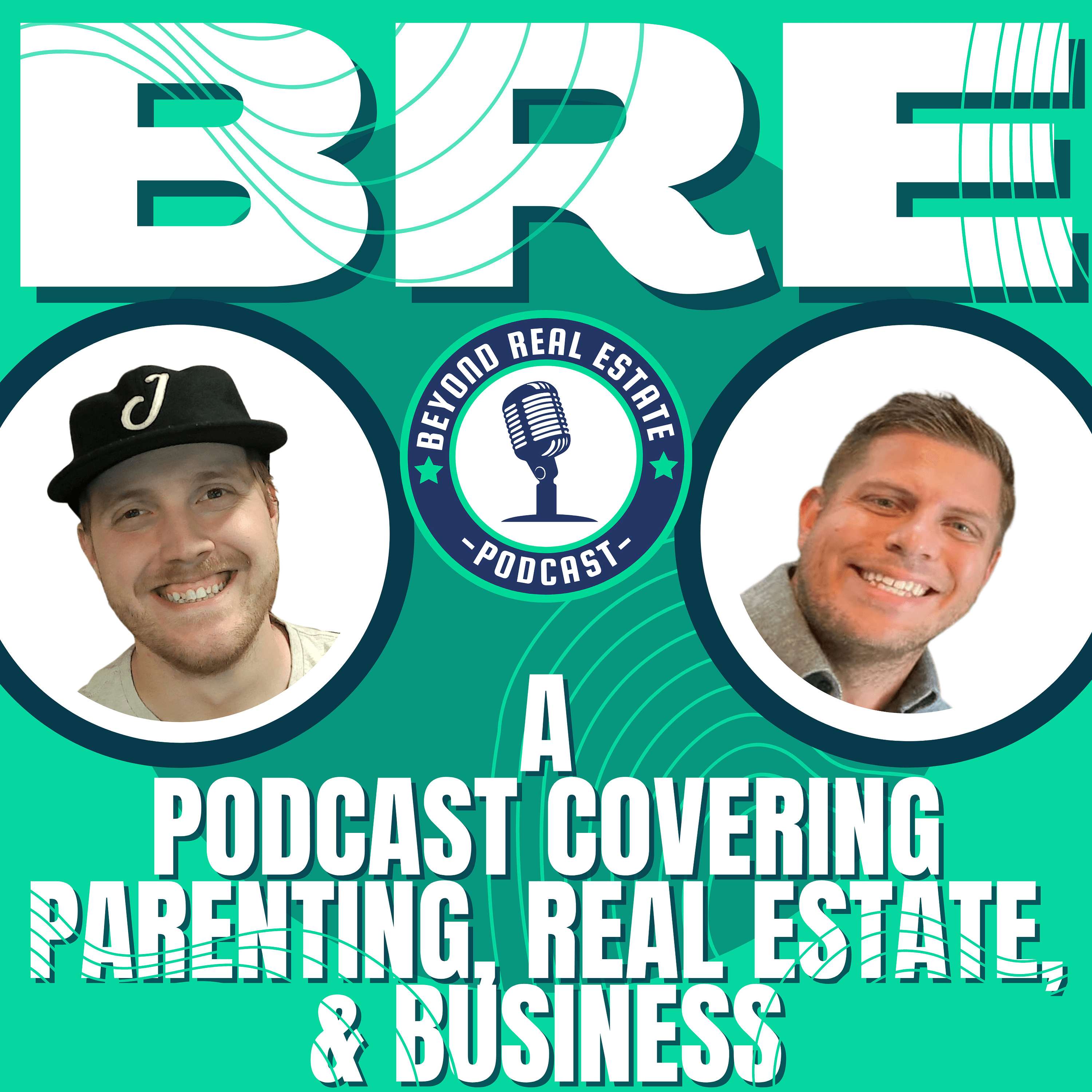 Beyond Real Estate - Parenting, Real Estate, & Business
