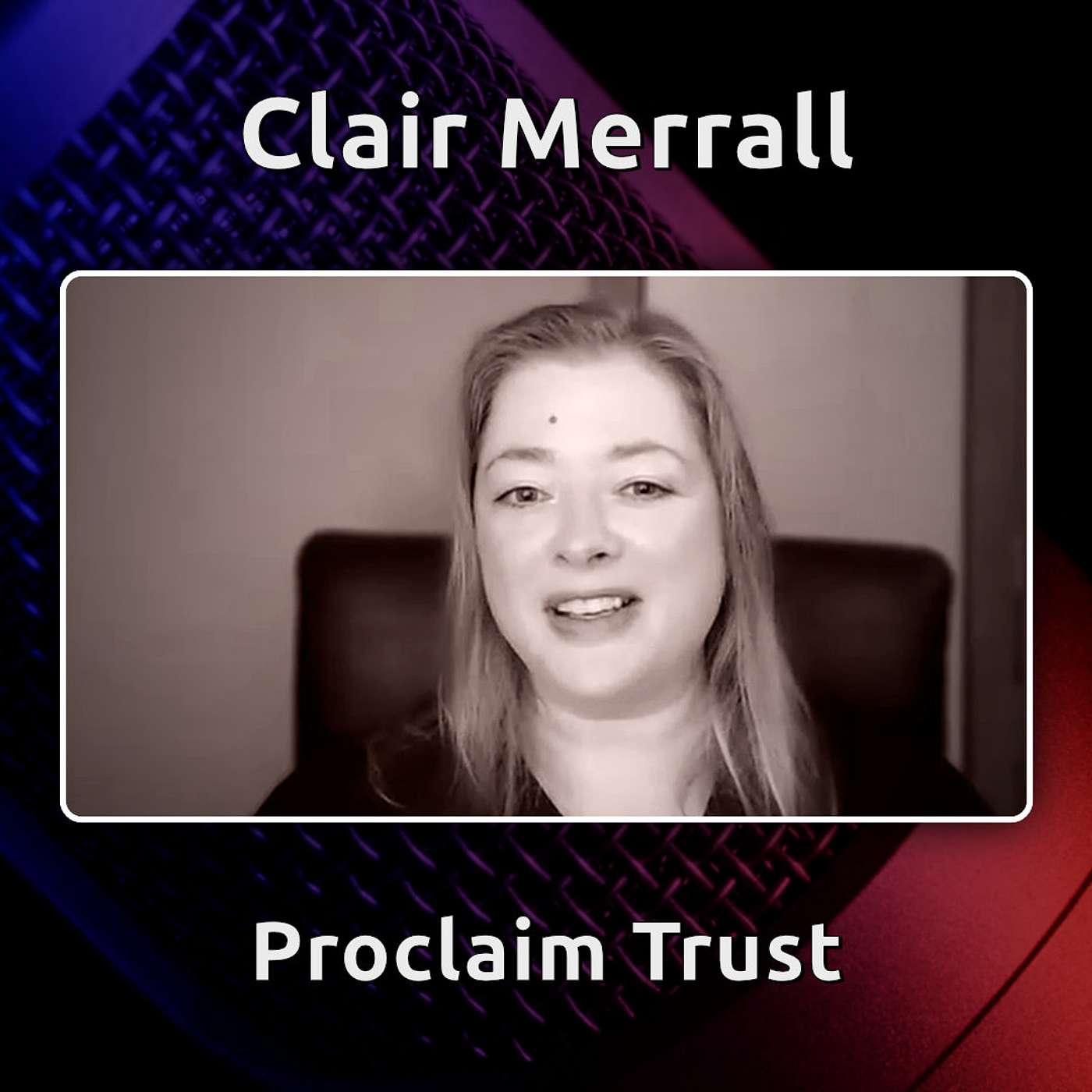 Andy B meets Clair Merrall from the Proclaim Trust episode artwork
