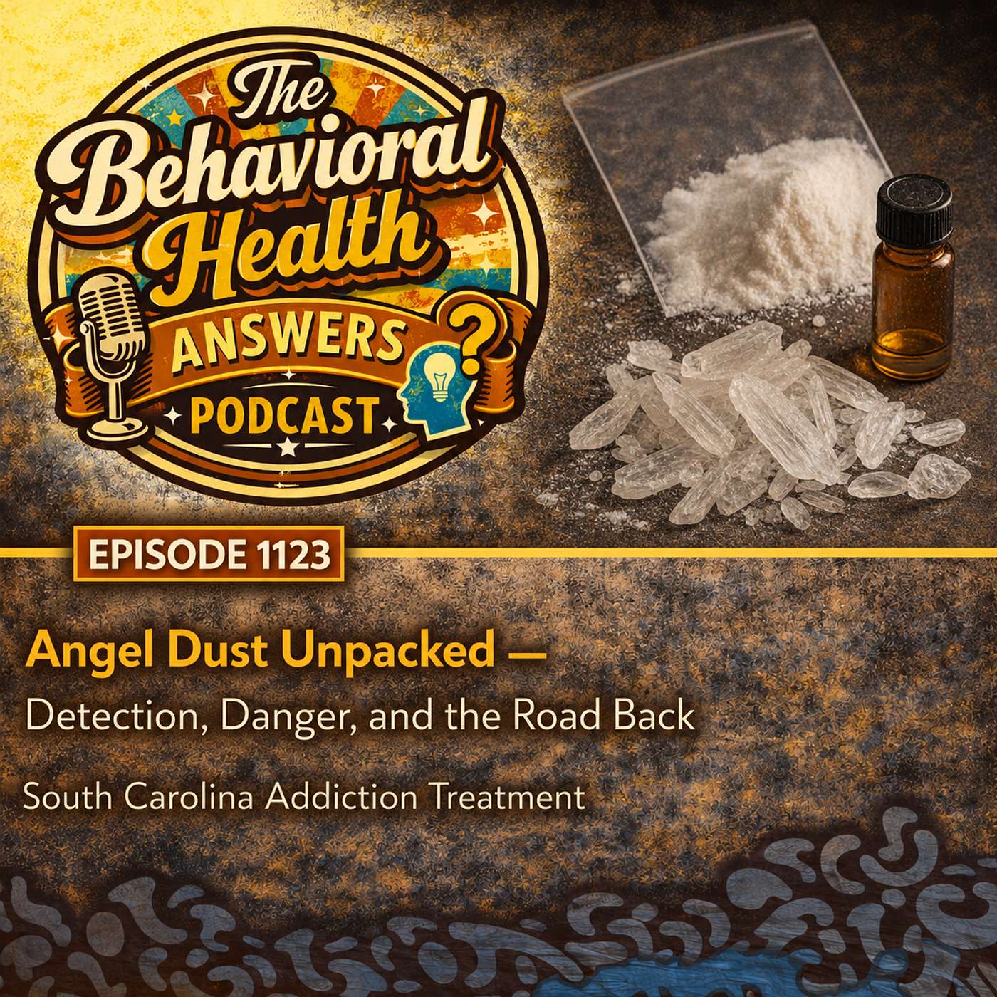 Episode 1123: Angel Dust Unpacked - Detection, Danger, and the Road Back | South Carolina Addiction Treatment episode artwork