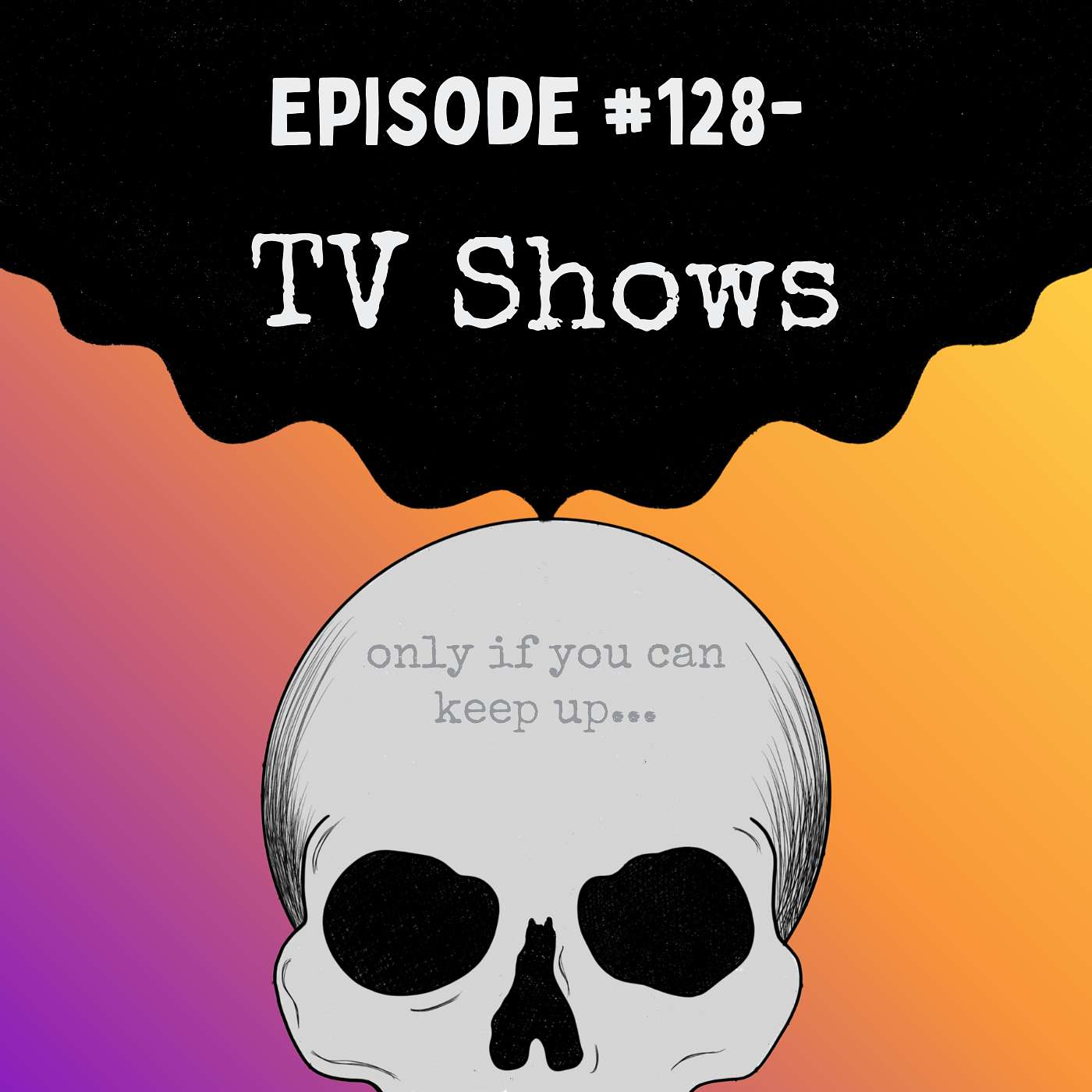 Episode #128- TV Shows